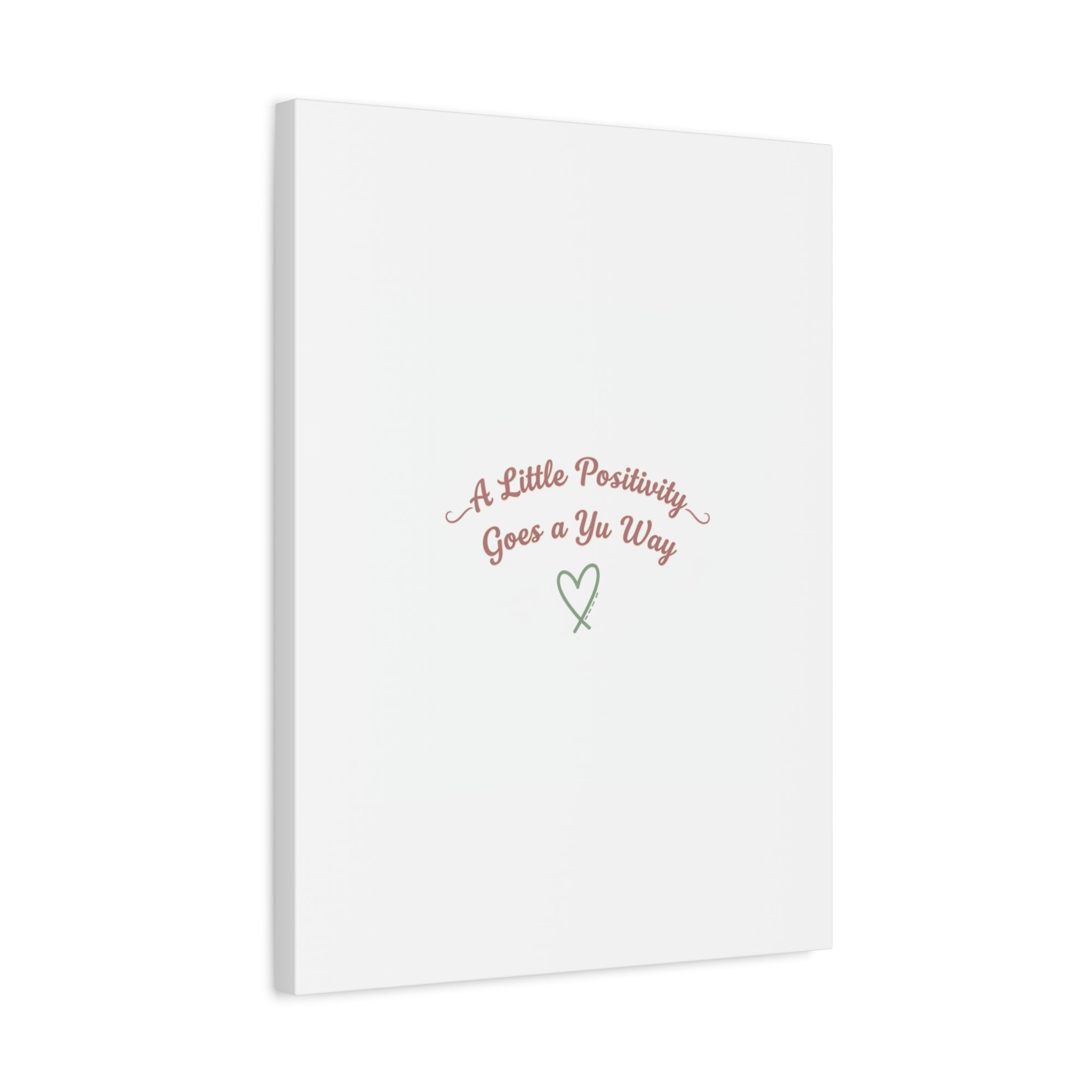 A Little Positivity Goes a Yu Way Canvas | Positive Micro-Optimism, Mental Health Positivity