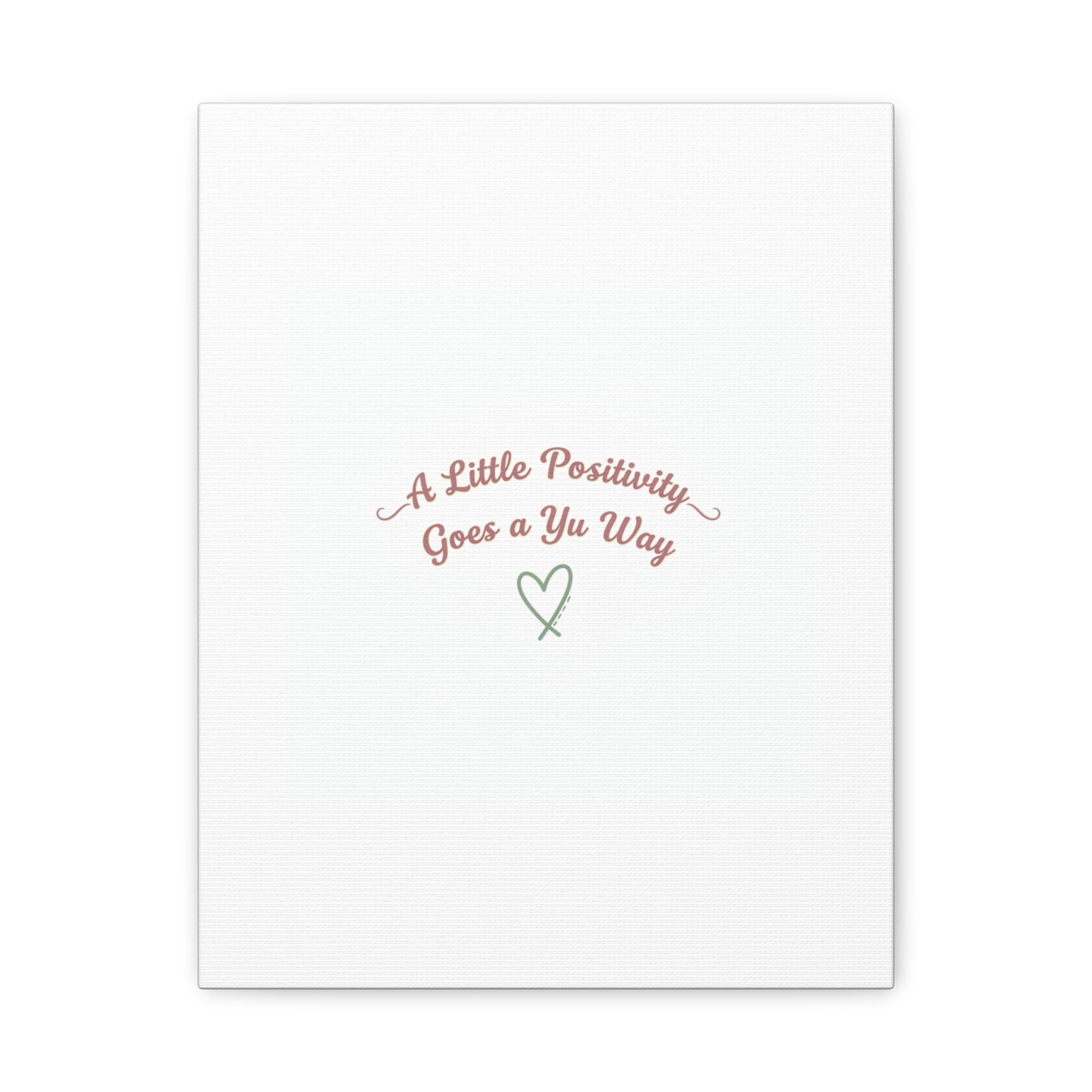 A Little Positivity Goes a Yu Way Canvas | Positive Micro-Optimism, Mental Health Positivity