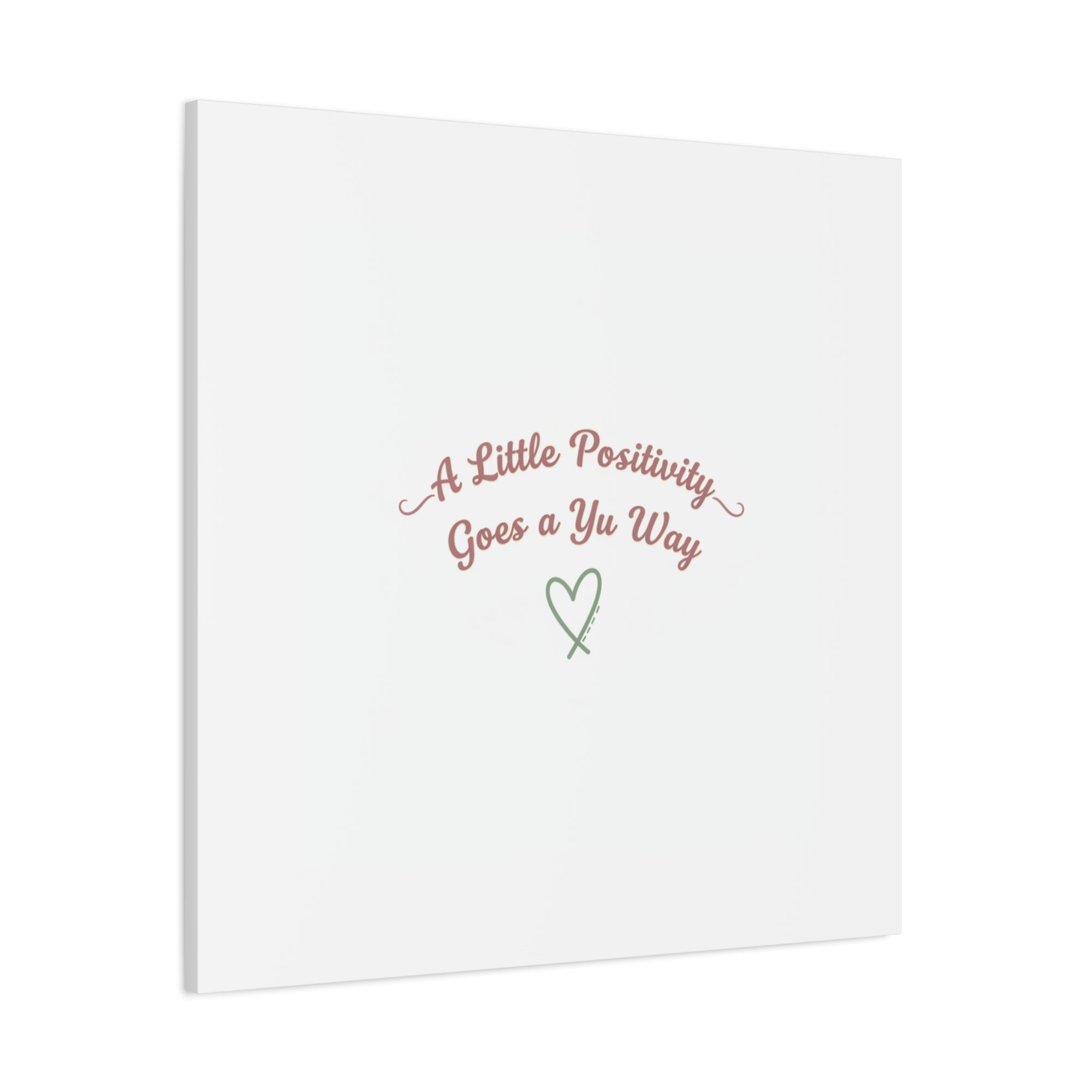 A Little Positivity Goes a Yu Way Canvas | Positive Micro-Optimism, Mental Health Positivity
