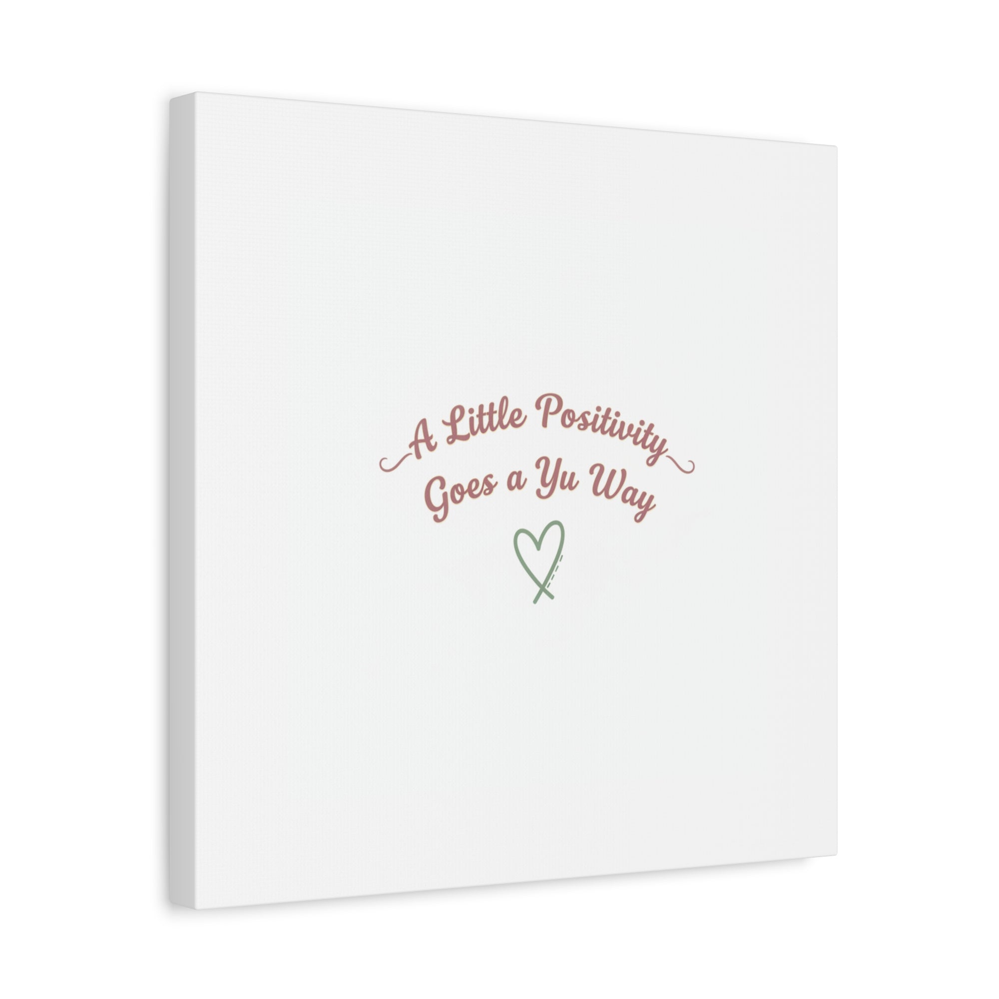 A Little Positivity Goes a Yu Way Canvas | Positive Micro-Optimism, Mental Health Positivity