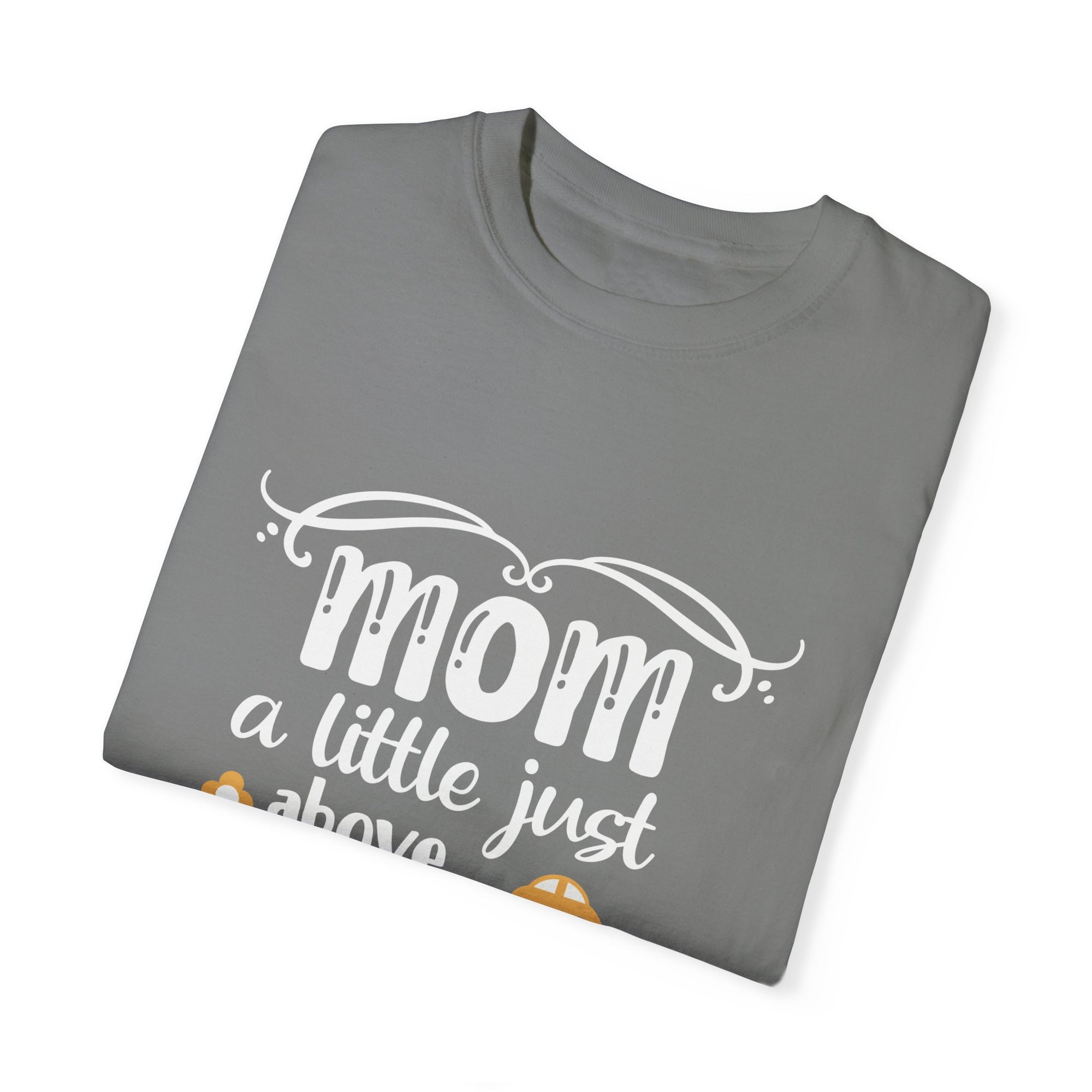 Mother Humor Unisex Garment-Dyed T-shirt, Mom Joke Shirt, Funny Parenting Tee, Gift for Her, Sarcastic Graphic Top