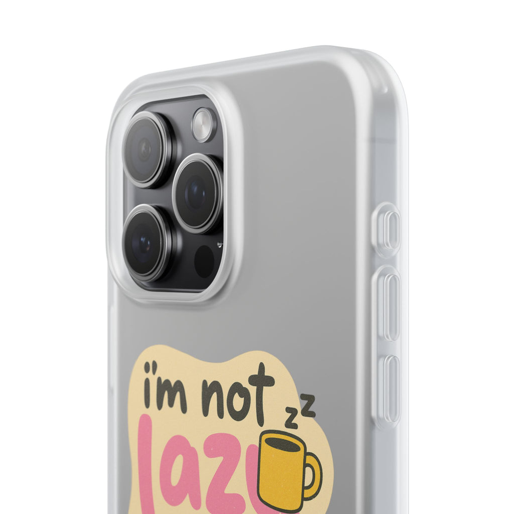 Humorous Phone Case | I'm Not Lazy | Fun Gift for Coworkers, Students, Coffee Lovers, Work From Home, Birthday, Holiday