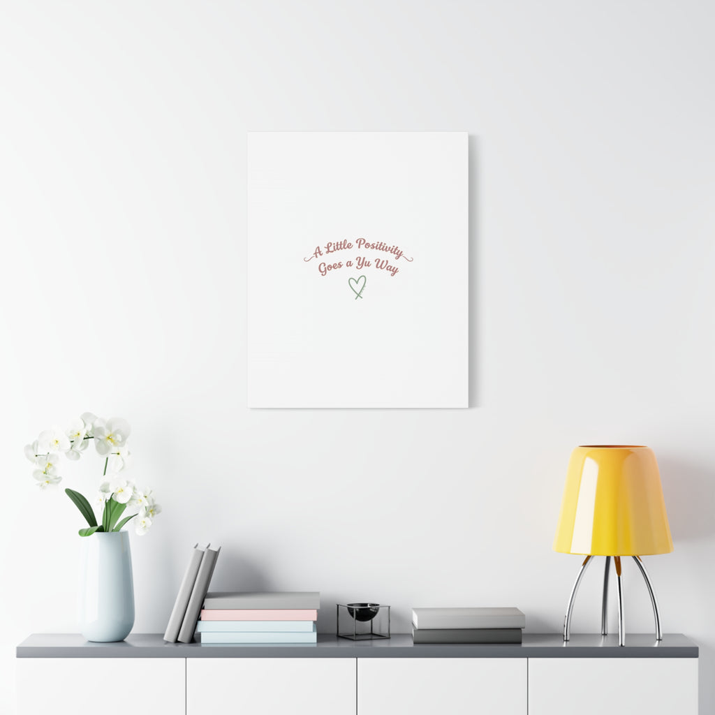 A Little Positivity Goes a Yu Way Canvas | Positive Micro-Optimism, Mental Health Positivity