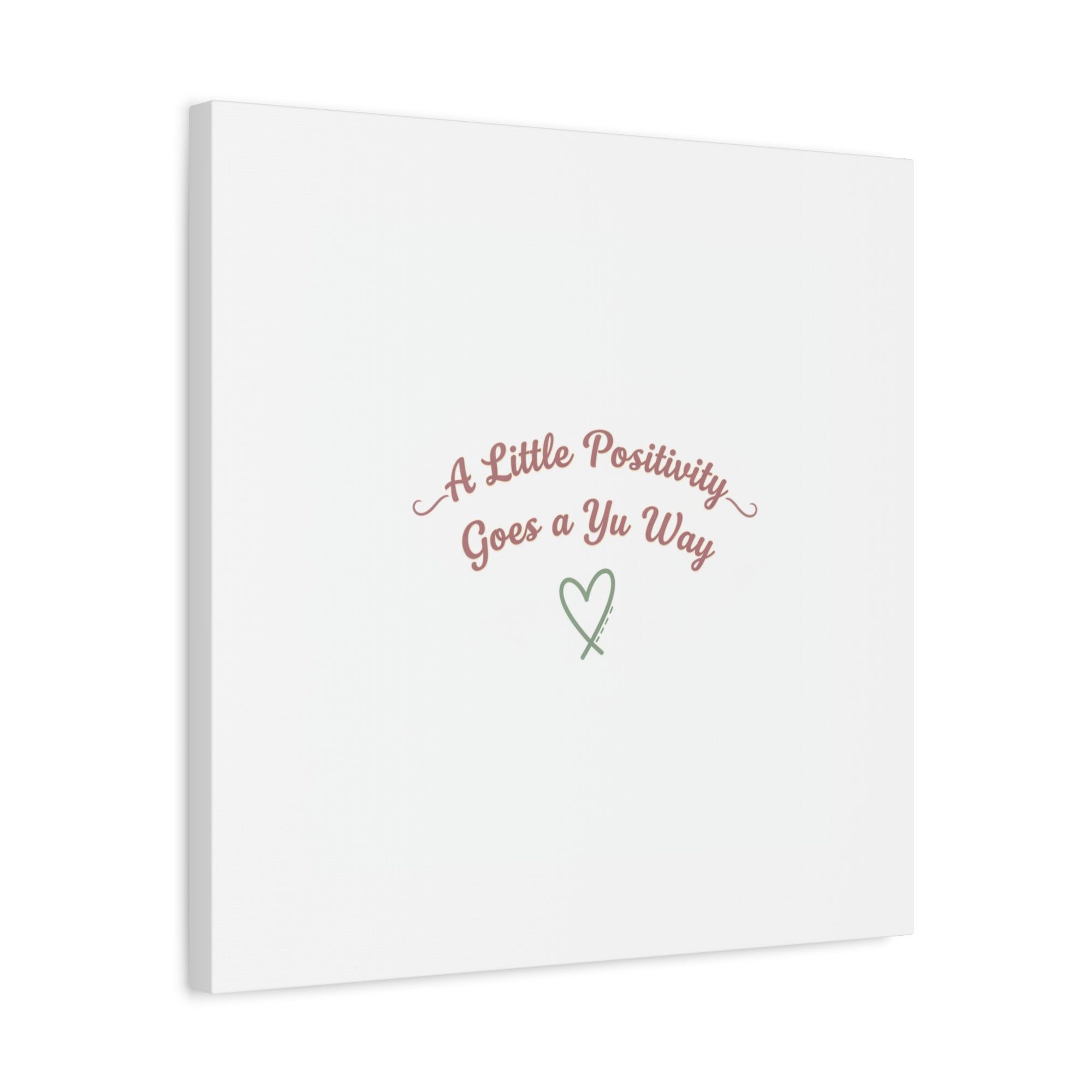 A Little Positivity Goes a Yu Way Canvas | Positive Micro-Optimism, Mental Health Positivity