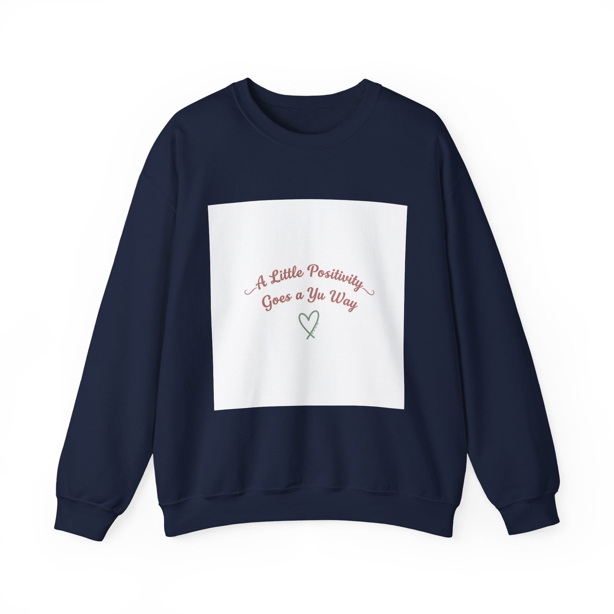 a little positivity goes a long way Sweatshirt | uplifting slogan, mental health positivity
