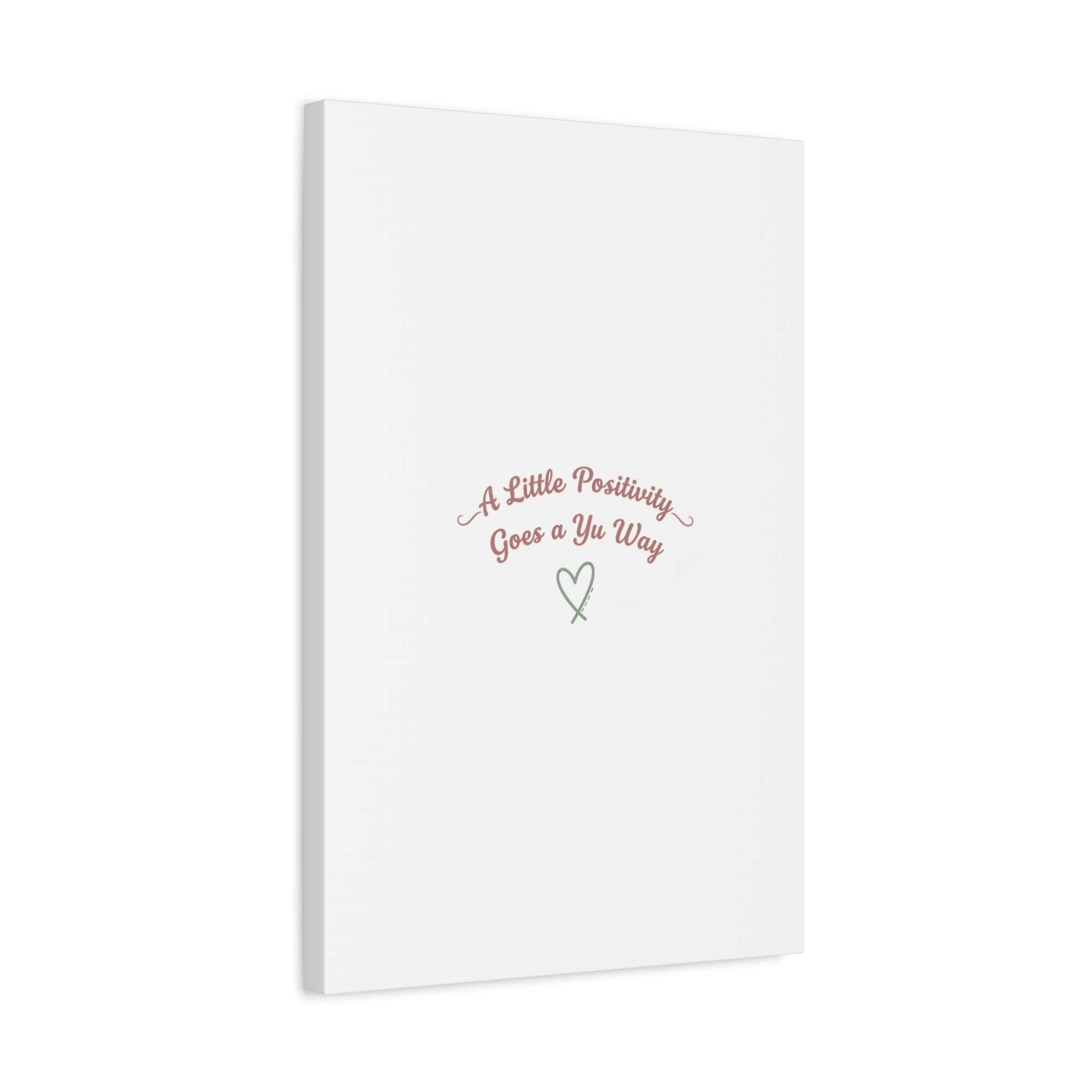 A Little Positivity Goes a Yu Way Canvas | Positive Micro-Optimism, Mental Health Positivity