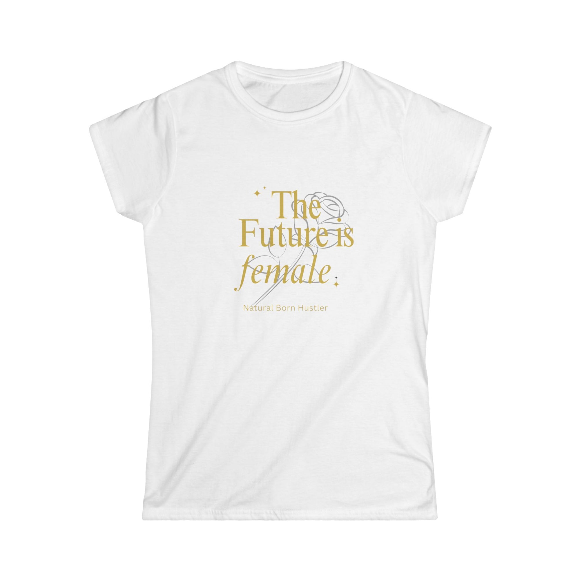 T-Shirt, The Future Is Female Natural Born Hustler, Women's Graphic Tee, Girl Power Shirt, Feminist Clothing, Boss Lady Gift, Empowerment