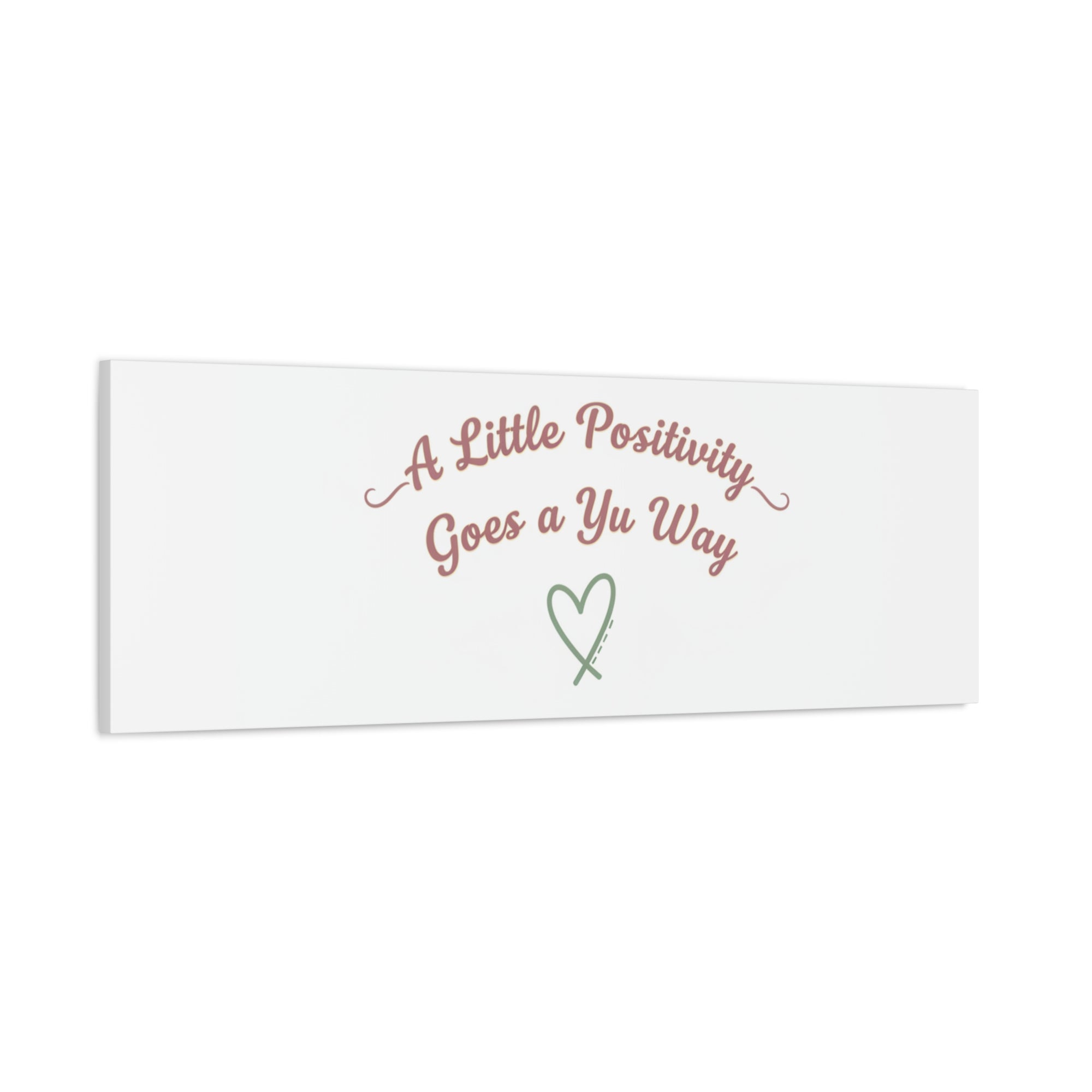 A Little Positivity Goes a Yu Way Canvas | Positive Micro-Optimism, Mental Health Positivity