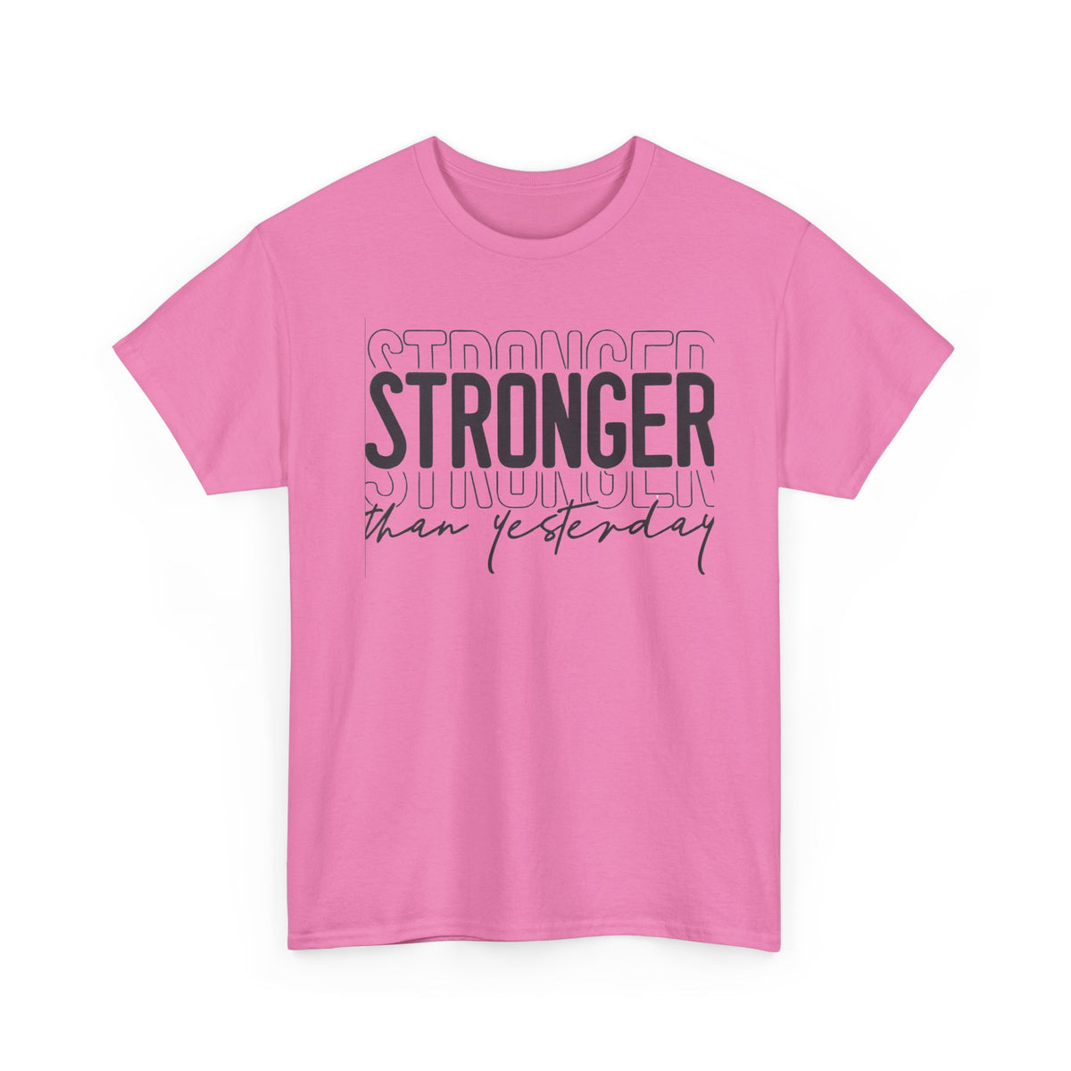 Stronger Than Yesterday T-Shirt | Motivational Typography Tee
