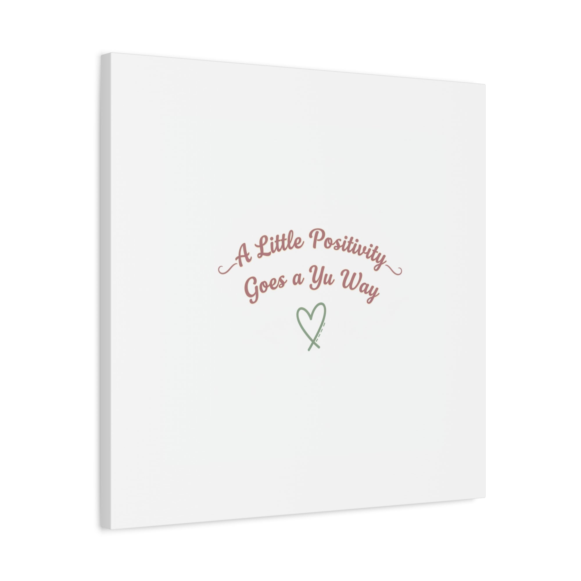 A Little Positivity Goes a Yu Way Canvas | Positive Micro-Optimism, Mental Health Positivity