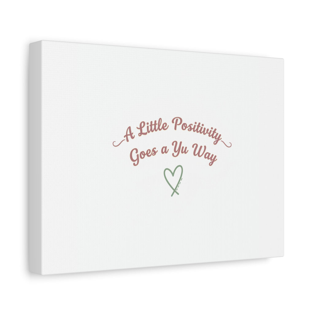 A Little Positivity Goes a Yu Way Canvas | Positive Micro-Optimism, Mental Health Positivity