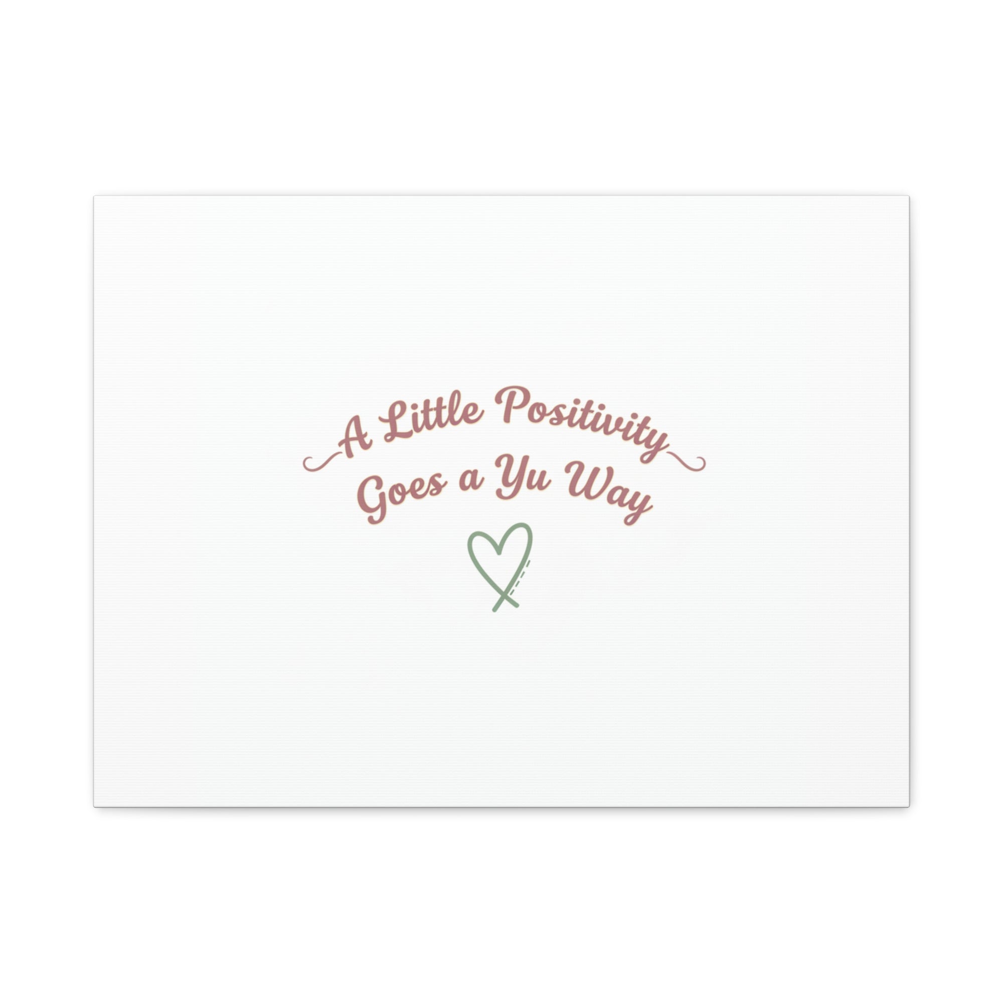 A Little Positivity Goes a Yu Way Canvas | Positive Micro-Optimism, Mental Health Positivity