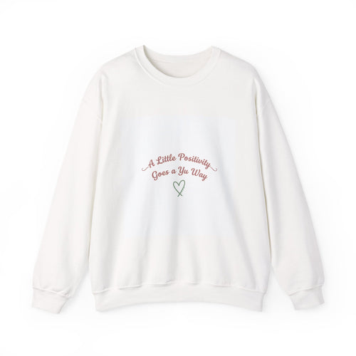 a little positivity goes a long way Sweatshirt | uplifting slogan, mental health positivity