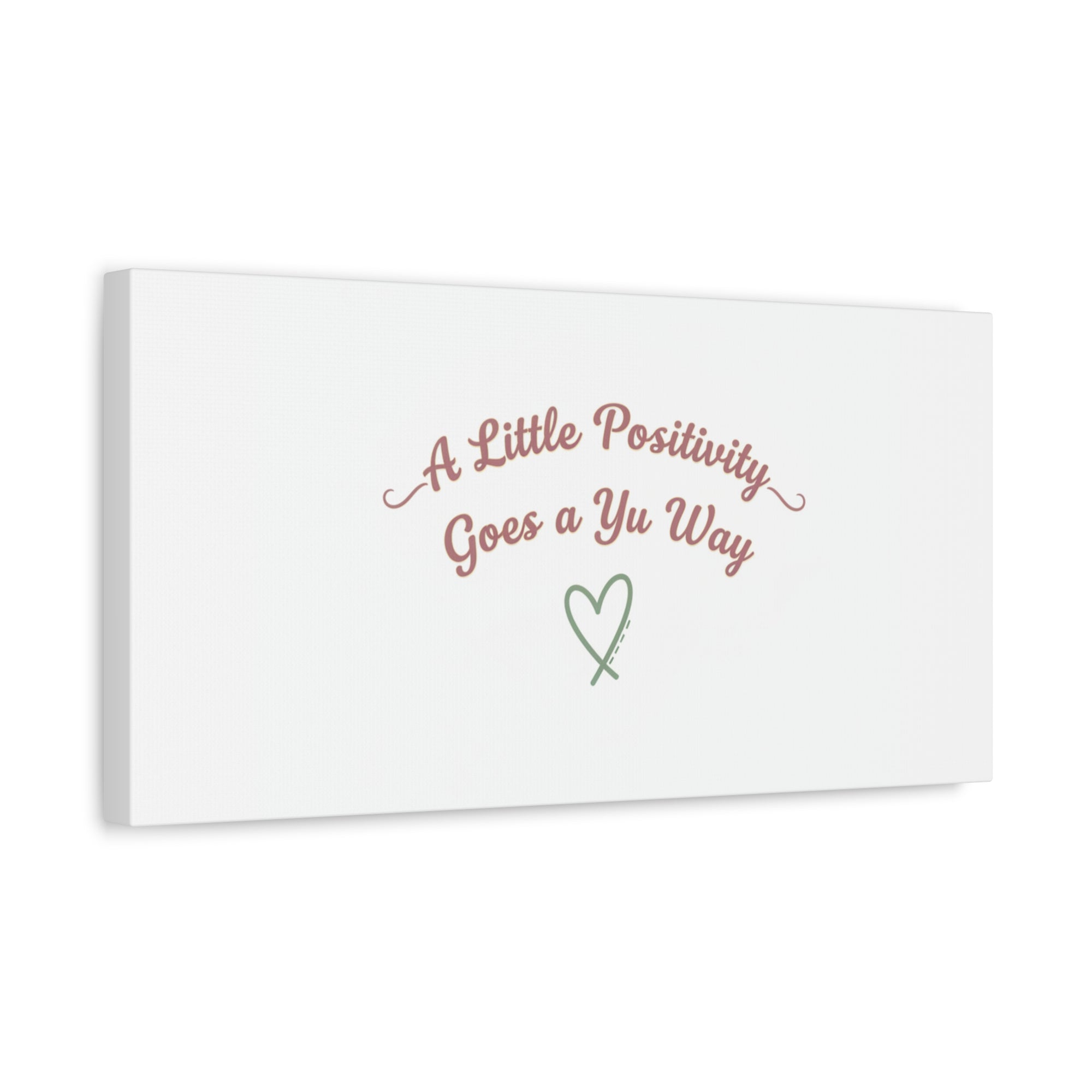 A Little Positivity Goes a Yu Way Canvas | Positive Micro-Optimism, Mental Health Positivity