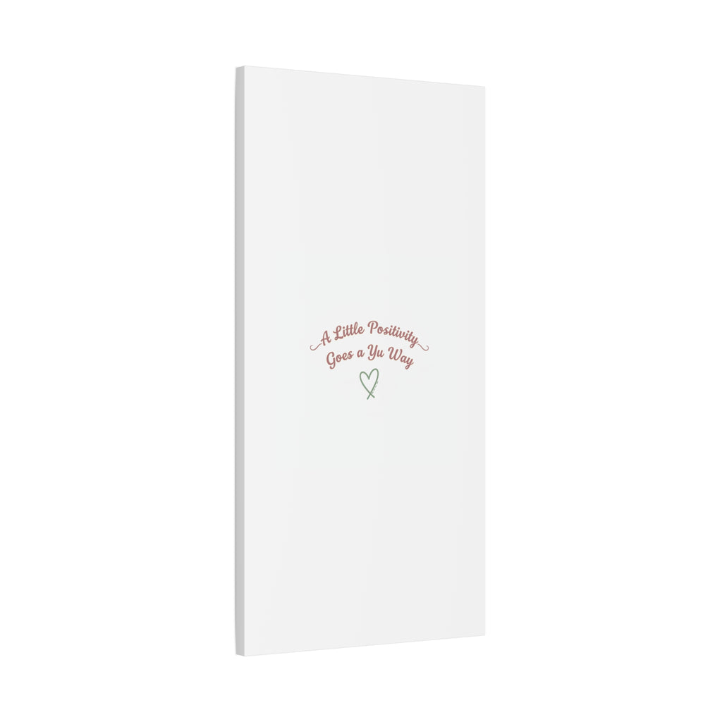 A Little Positivity Goes a Yu Way Canvas | Positive Micro-Optimism, Mental Health Positivity
