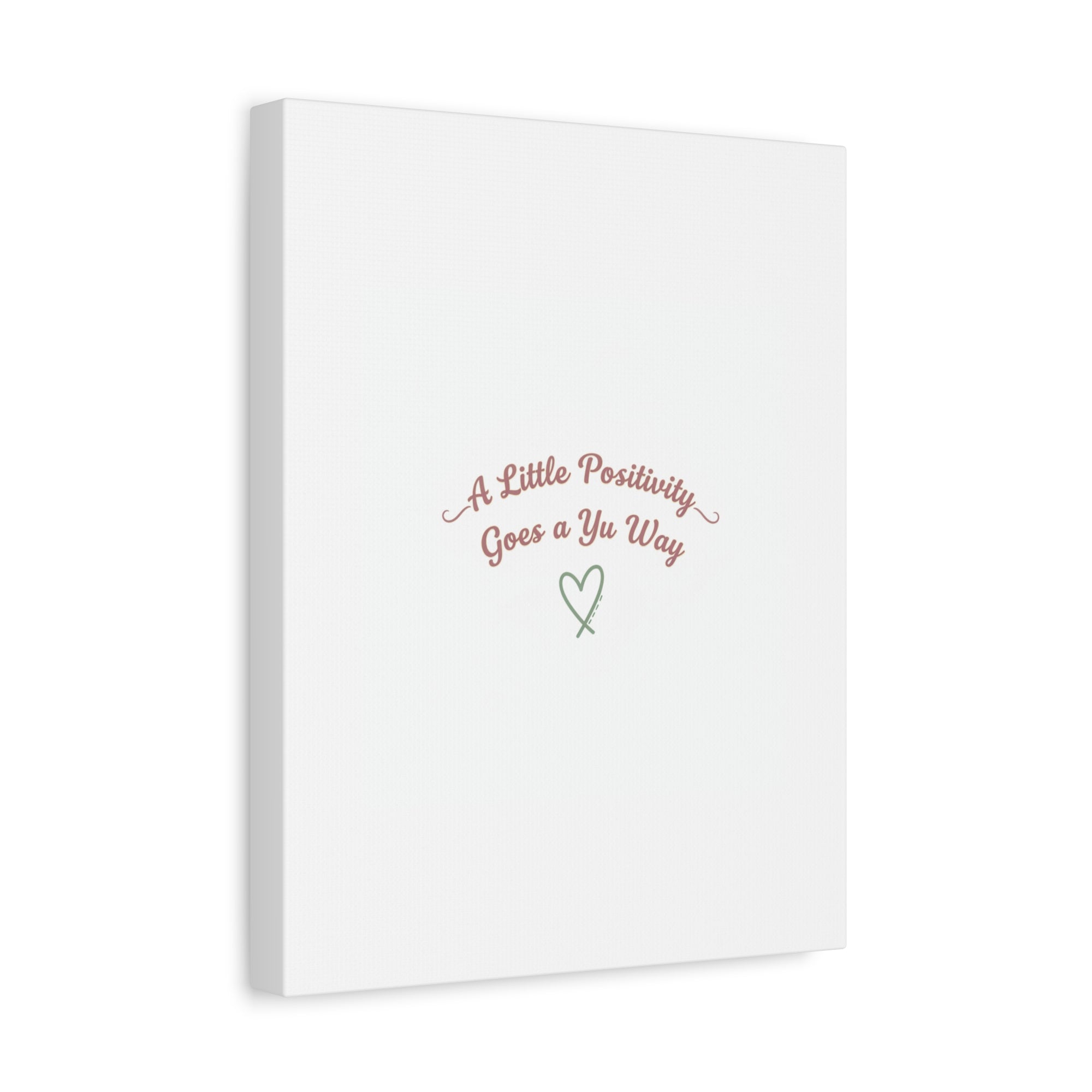 A Little Positivity Goes a Yu Way Canvas | Positive Micro-Optimism, Mental Health Positivity