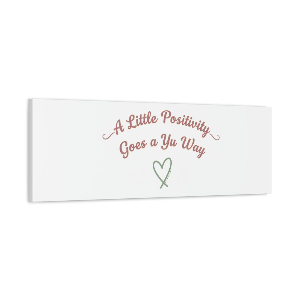 A Little Positivity Goes a Yu Way Canvas | Positive Micro-Optimism, Mental Health Positivity