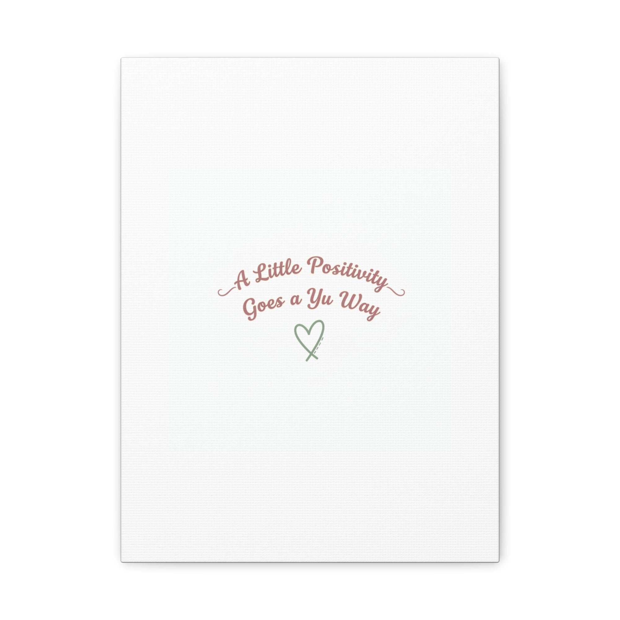 A Little Positivity Goes a Yu Way Canvas | Positive Micro-Optimism, Mental Health Positivity