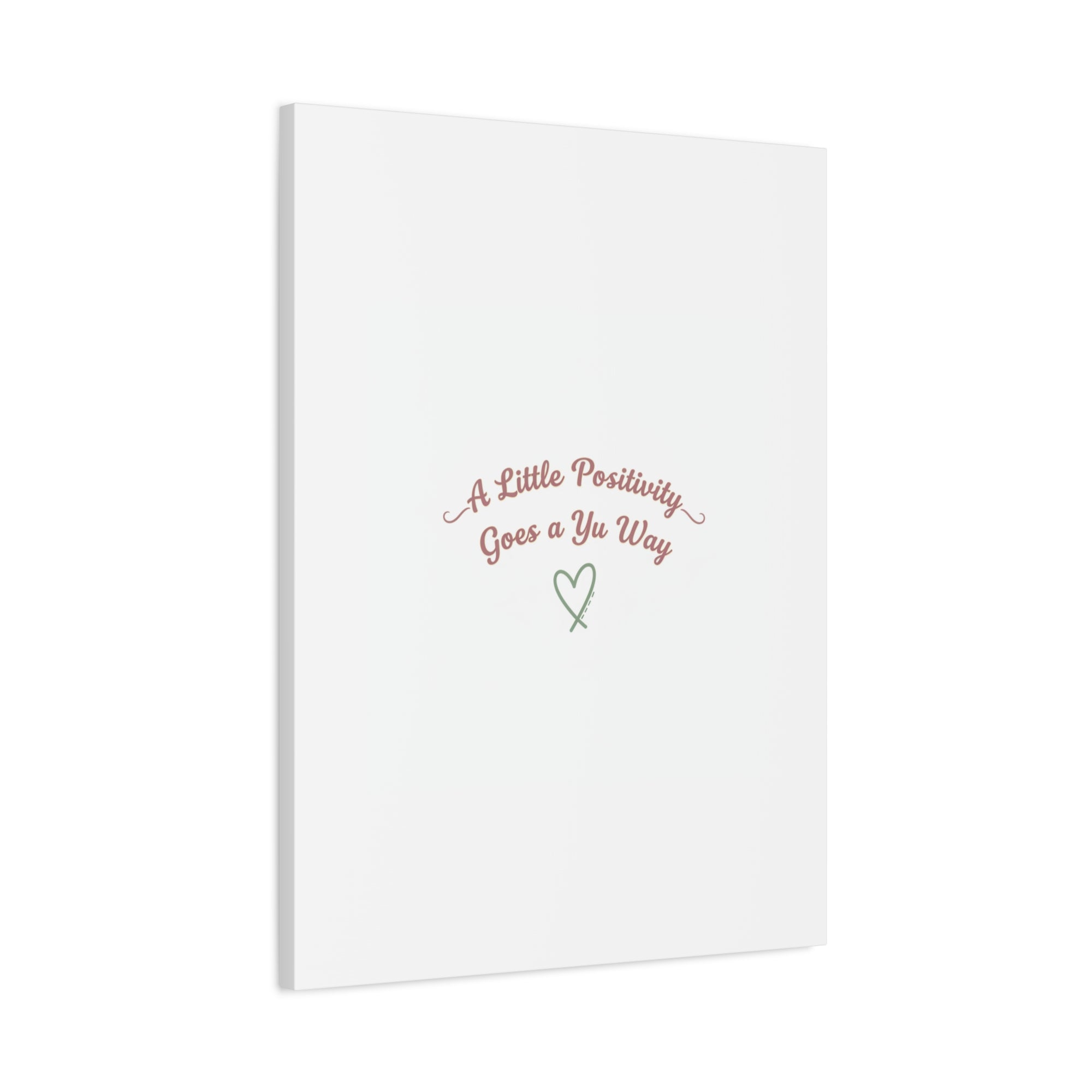 A Little Positivity Goes a Yu Way Canvas | Positive Micro-Optimism, Mental Health Positivity