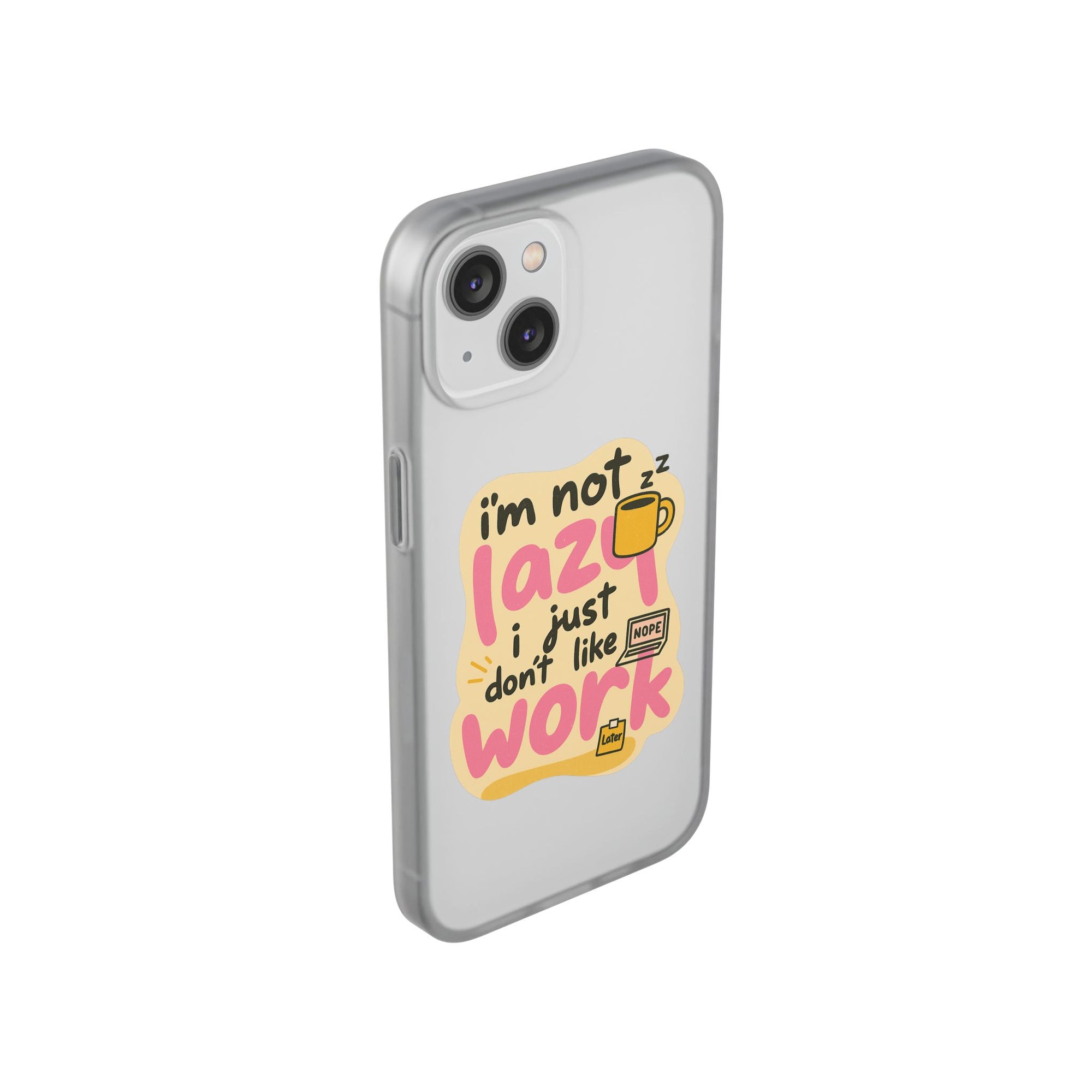Humorous Phone Case | I'm Not Lazy | Fun Gift for Coworkers, Students, Coffee Lovers, Work From Home, Birthday, Holiday