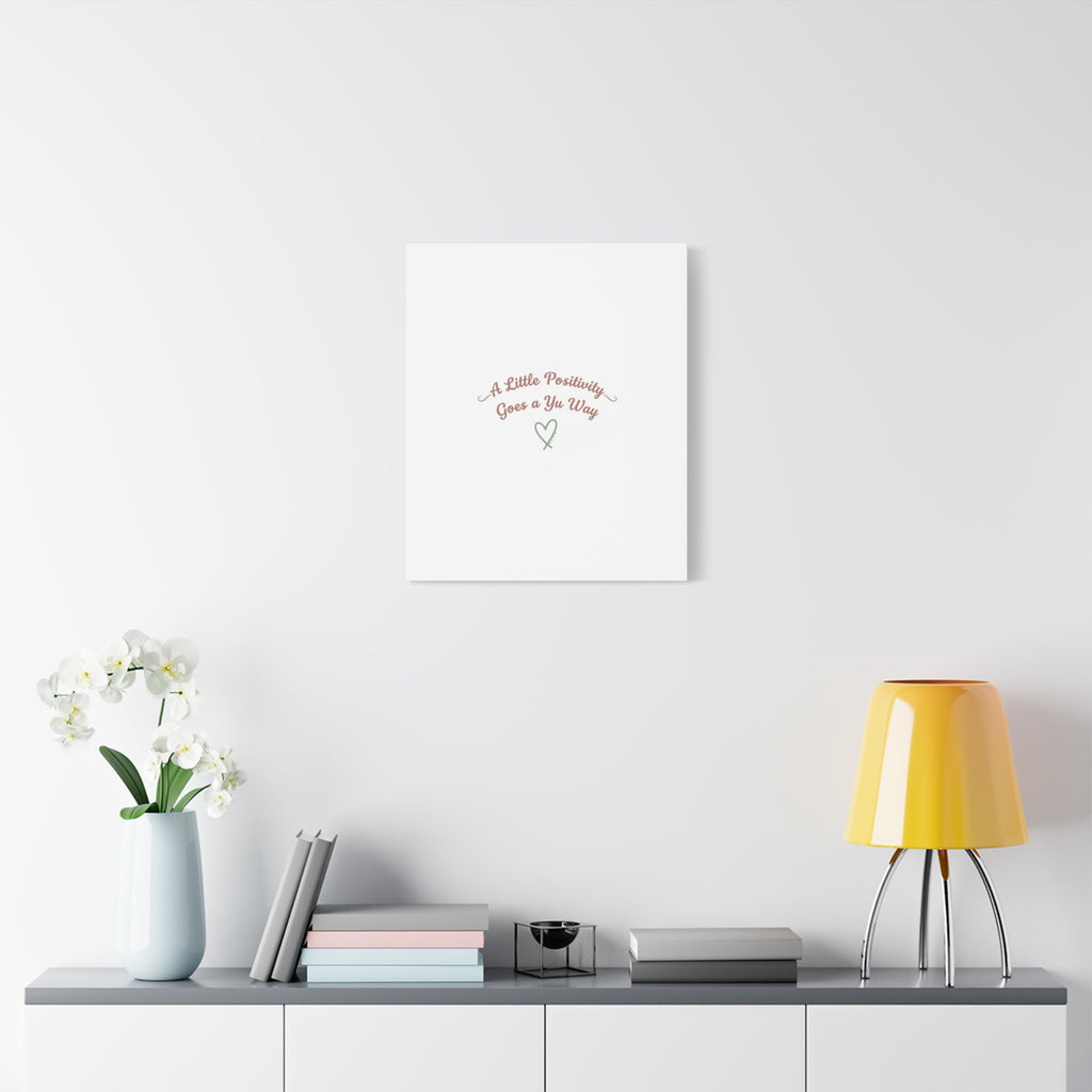 A Little Positivity Goes a Yu Way Canvas | Positive Micro-Optimism, Mental Health Positivity