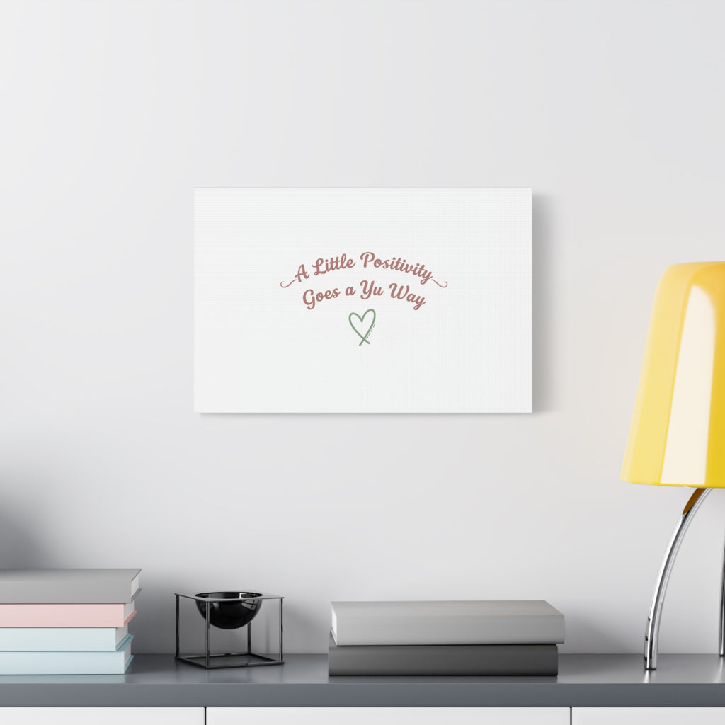 A Little Positivity Goes a Yu Way Canvas | Positive Micro-Optimism, Mental Health Positivity