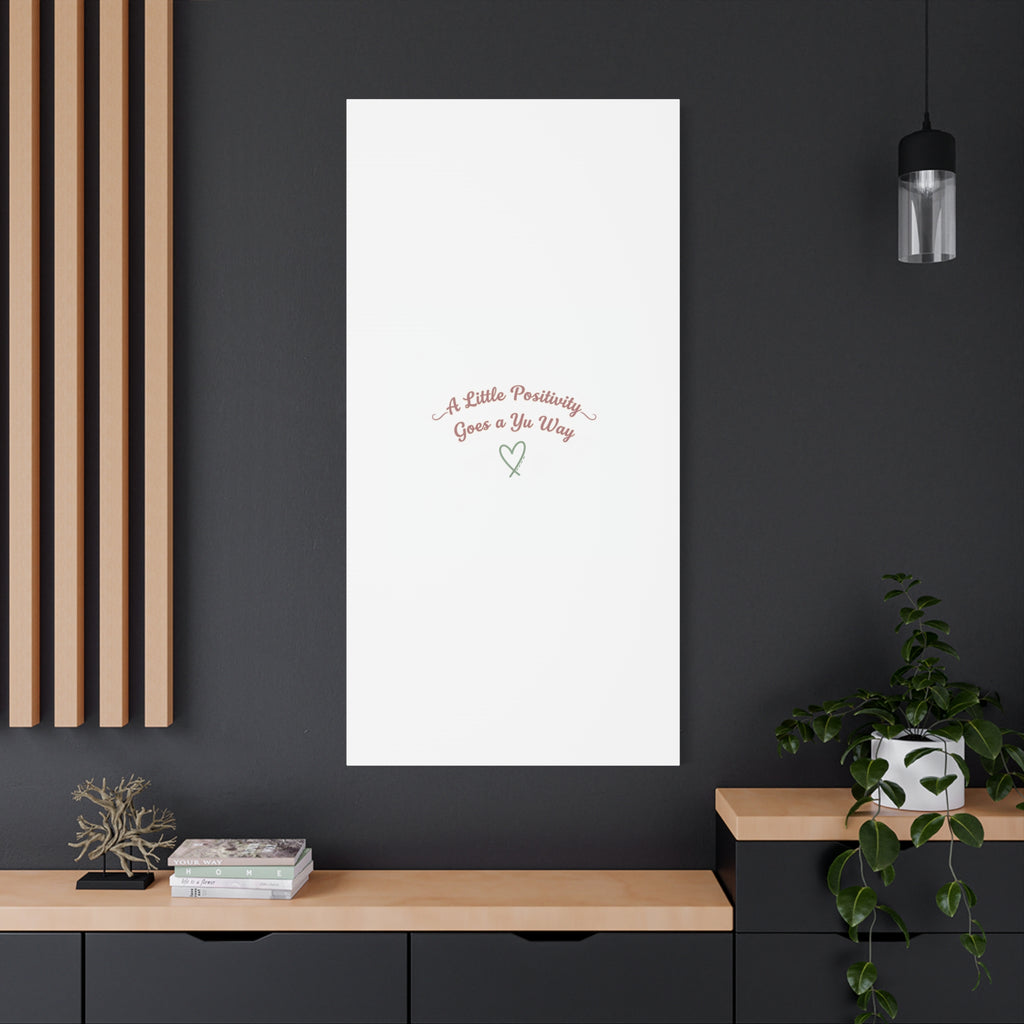 A Little Positivity Goes a Yu Way Canvas | Positive Micro-Optimism, Mental Health Positivity