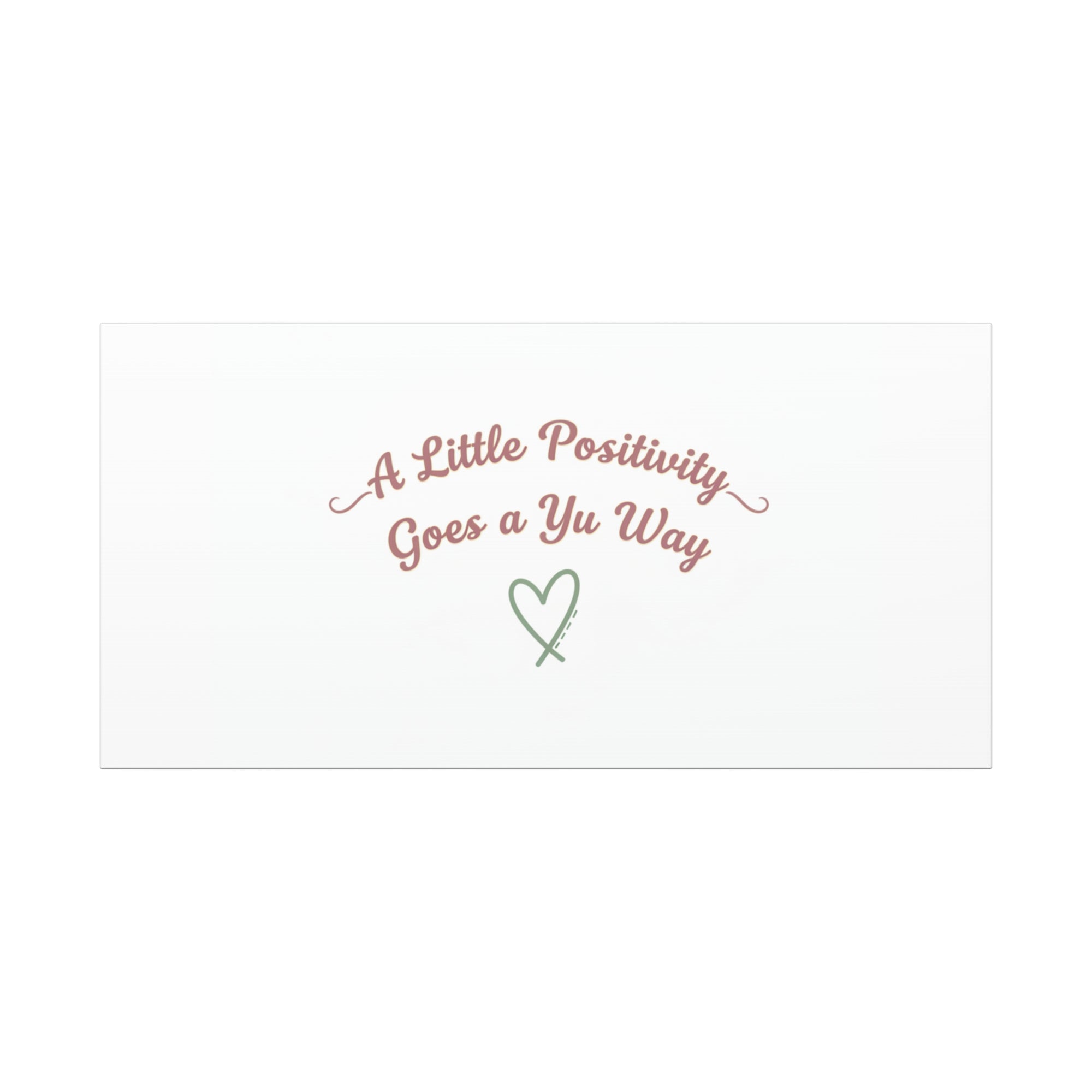 A Little Positivity Goes a Yu Way Canvas | Positive Micro-Optimism, Mental Health Positivity