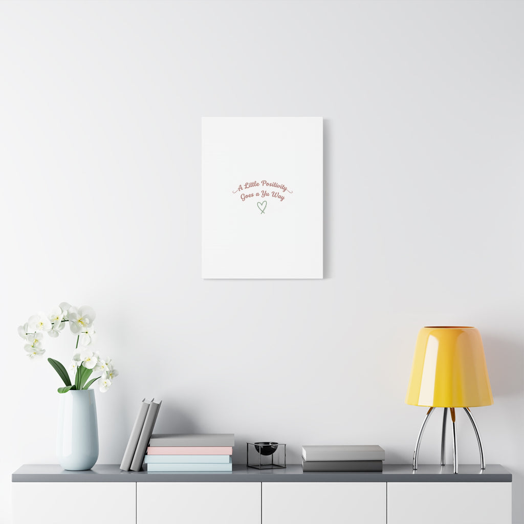 A Little Positivity Goes a Yu Way Canvas | Positive Micro-Optimism, Mental Health Positivity
