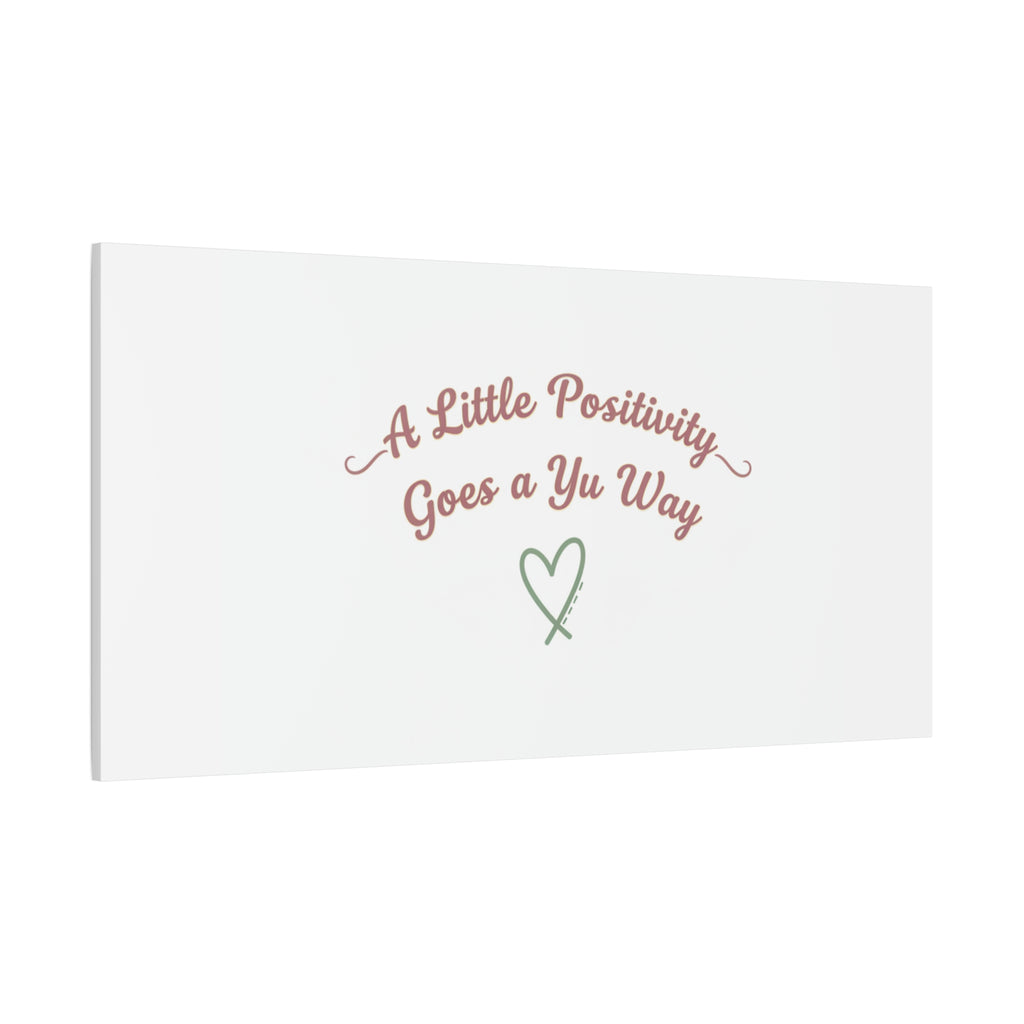 A Little Positivity Goes a Yu Way Canvas | Positive Micro-Optimism, Mental Health Positivity