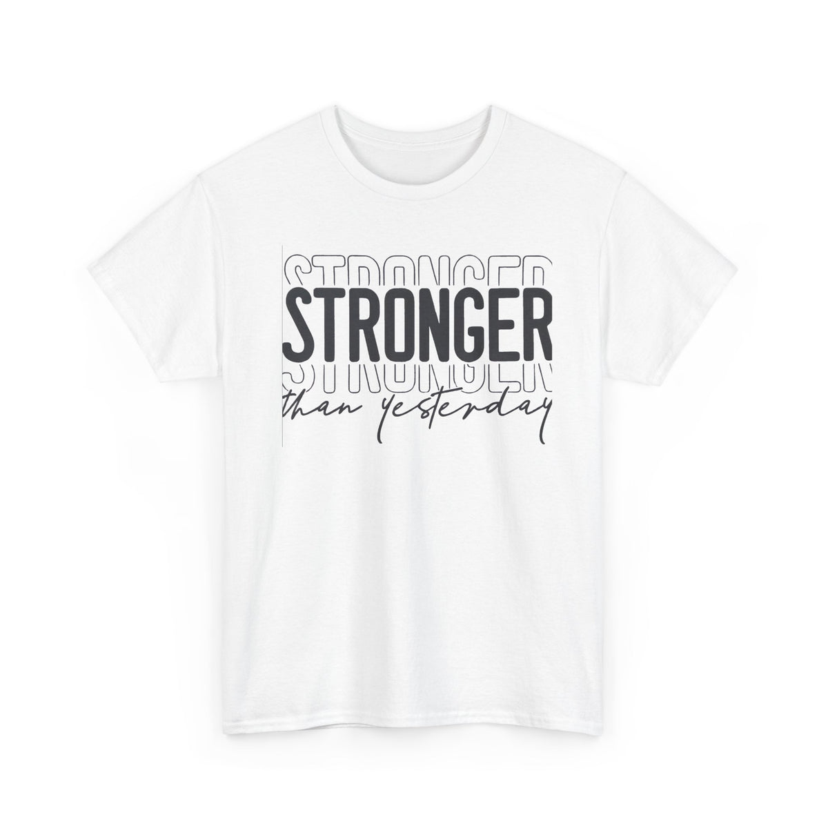 Stronger Than Yesterday T-Shirt | Motivational Typography Tee