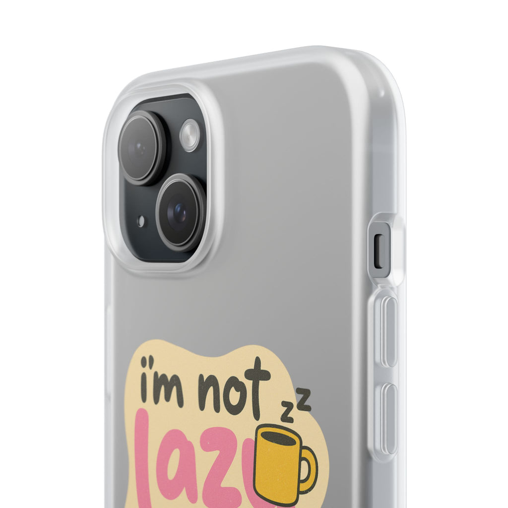 Humorous Phone Case | I'm Not Lazy | Fun Gift for Coworkers, Students, Coffee Lovers, Work From Home, Birthday, Holiday