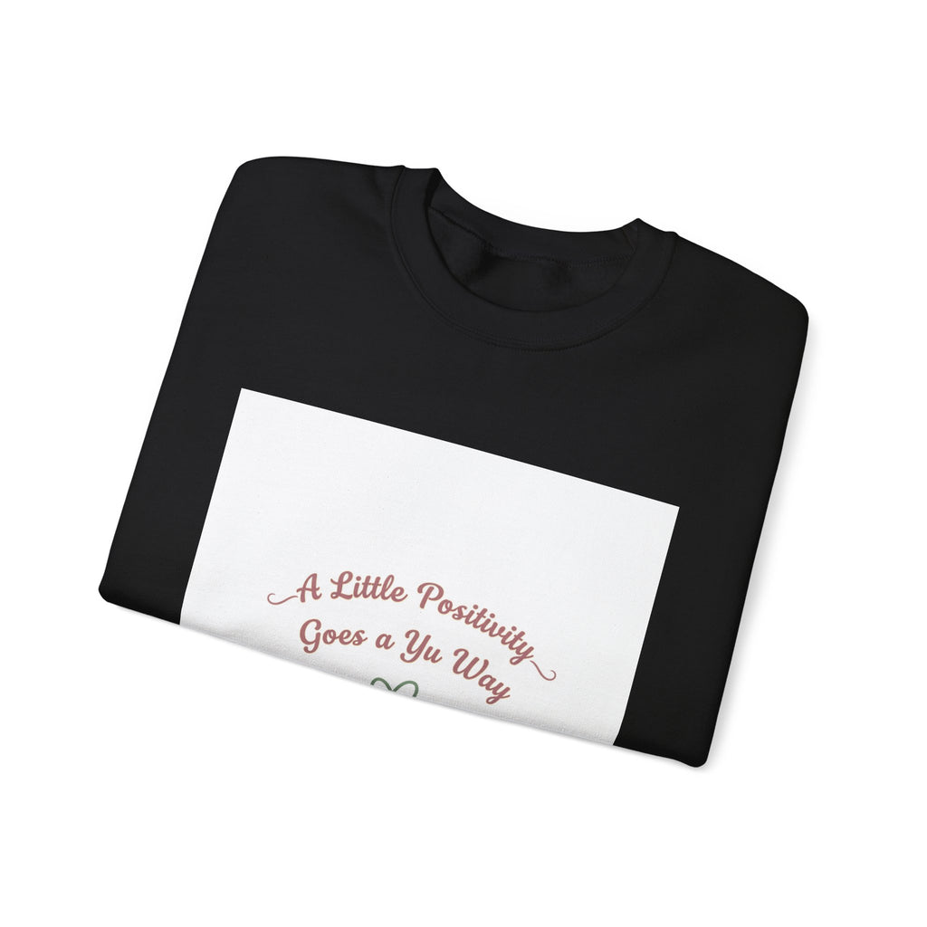 a little positivity goes a long way Sweatshirt | uplifting slogan, mental health positivity