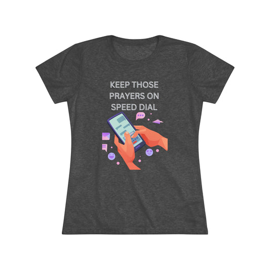 Women's Prayers on Speed Dial Triblend Tee