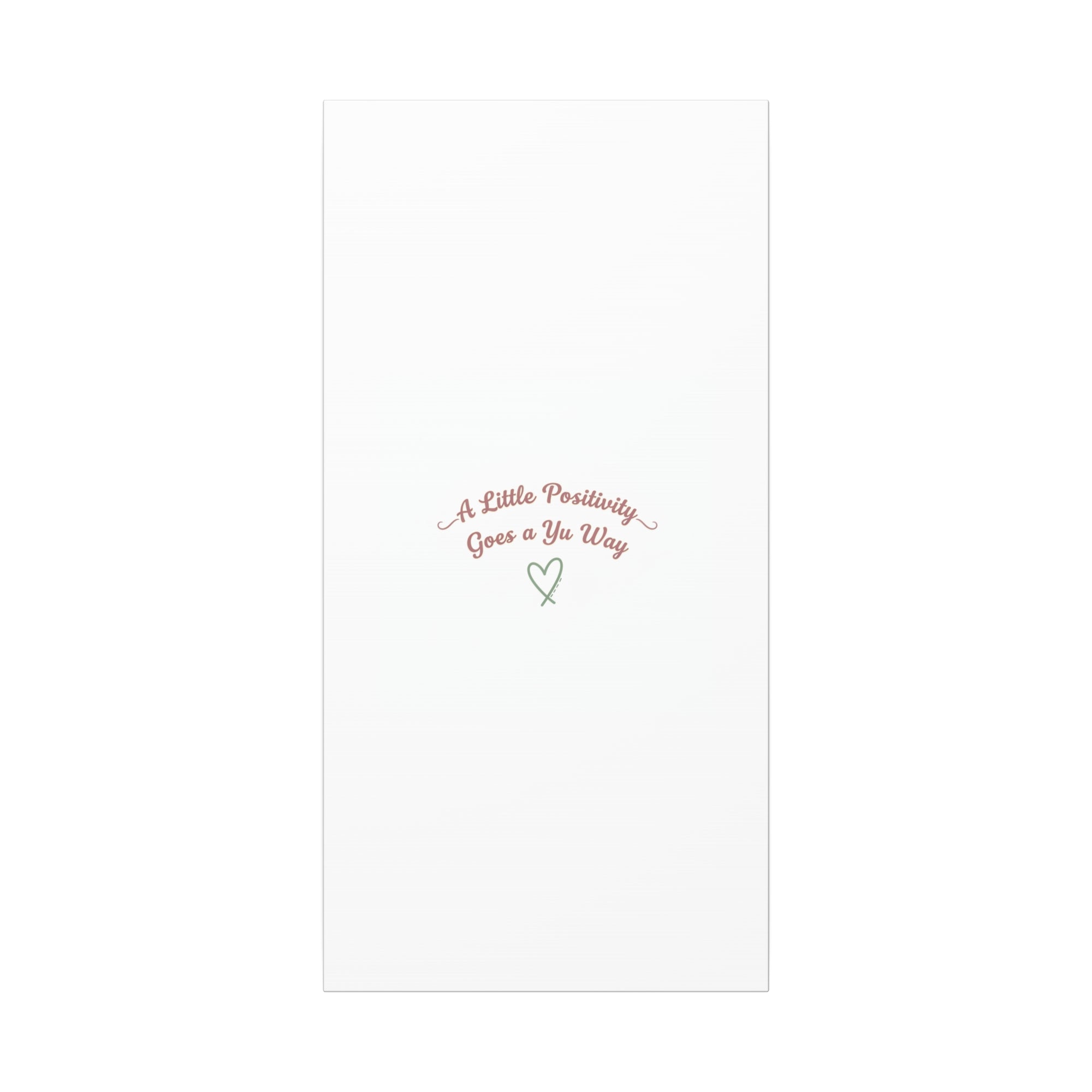 A Little Positivity Goes a Yu Way Canvas | Positive Micro-Optimism, Mental Health Positivity
