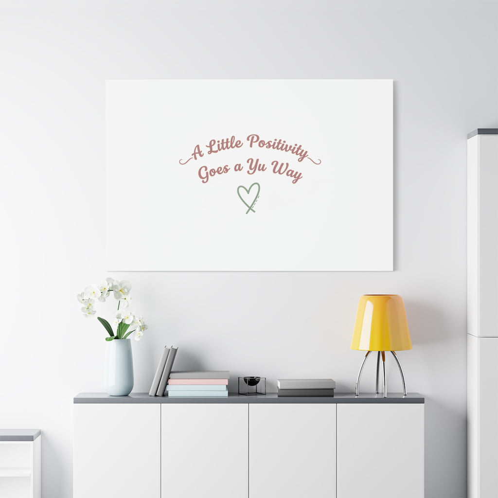 A Little Positivity Goes a Yu Way Canvas | Positive Micro-Optimism, Mental Health Positivity