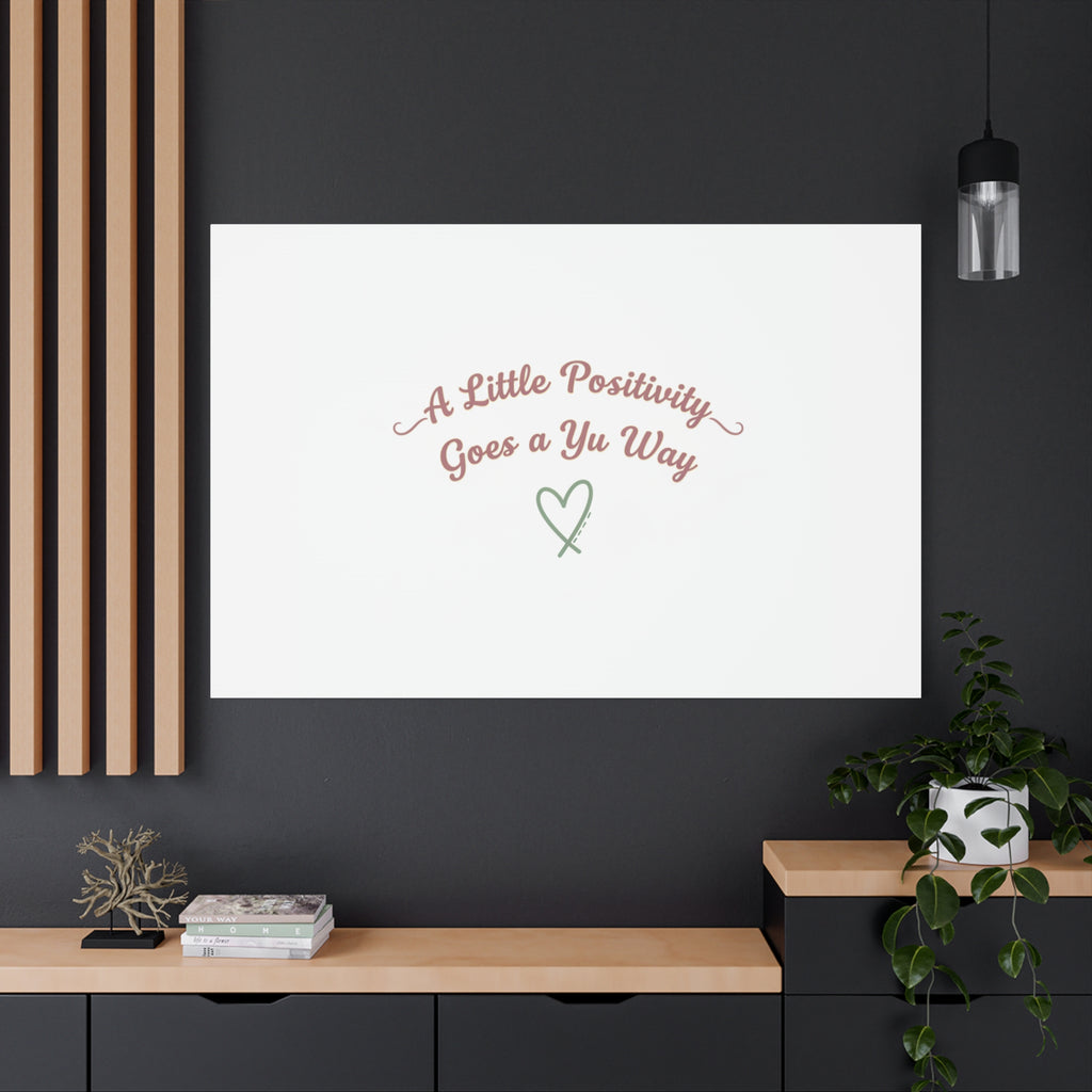 A Little Positivity Goes a Yu Way Canvas | Positive Micro-Optimism, Mental Health Positivity
