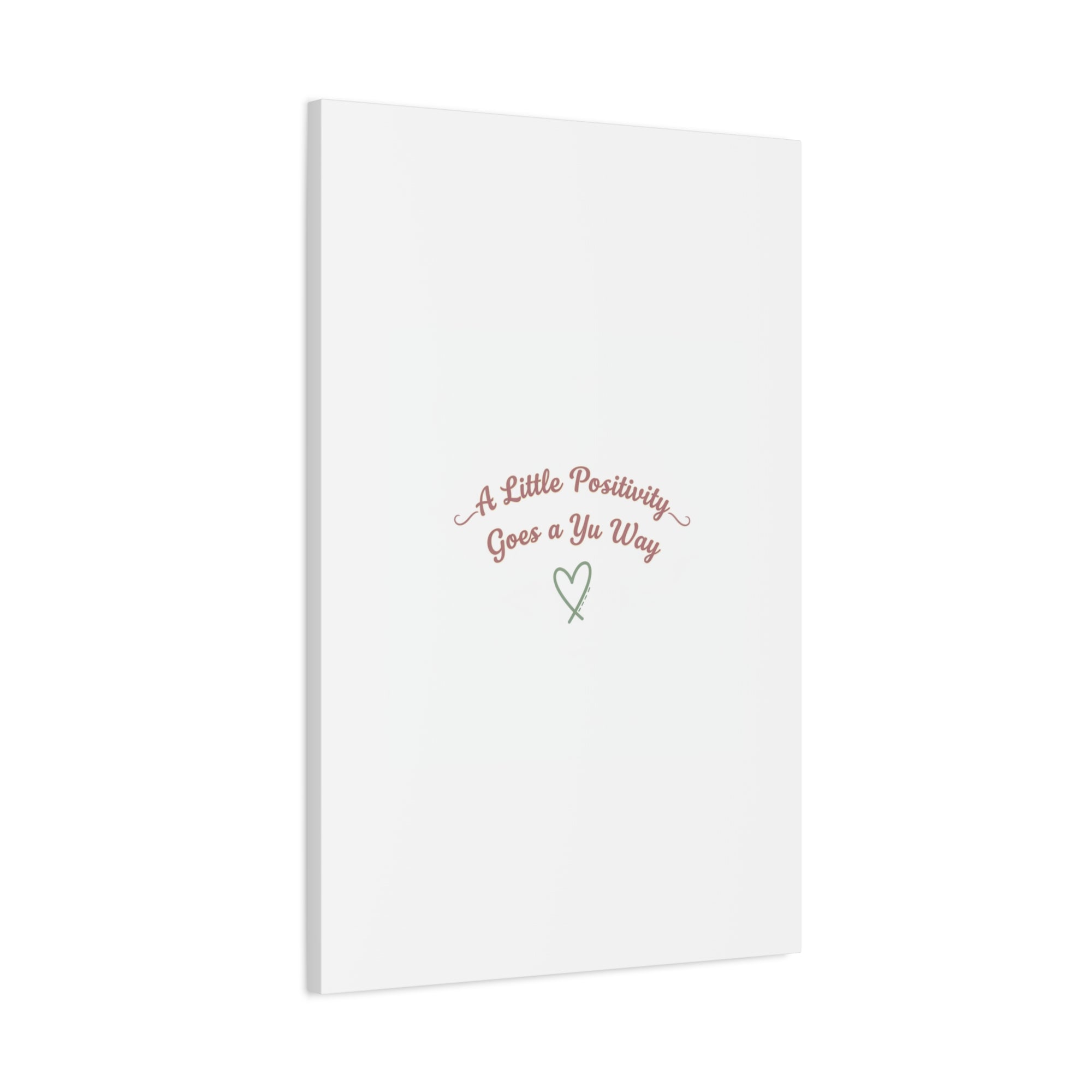 A Little Positivity Goes a Yu Way Canvas | Positive Micro-Optimism, Mental Health Positivity