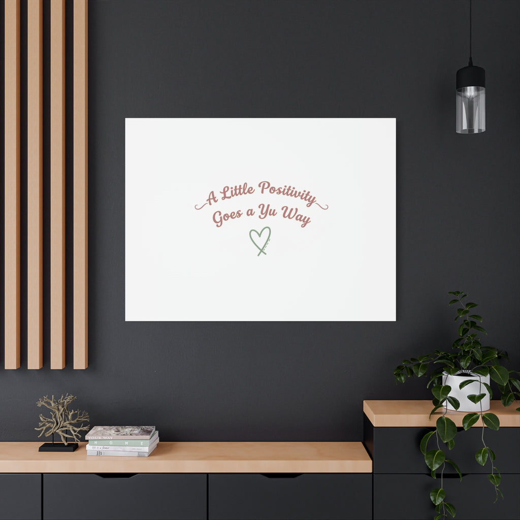 A Little Positivity Goes a Yu Way Canvas | Positive Micro-Optimism, Mental Health Positivity