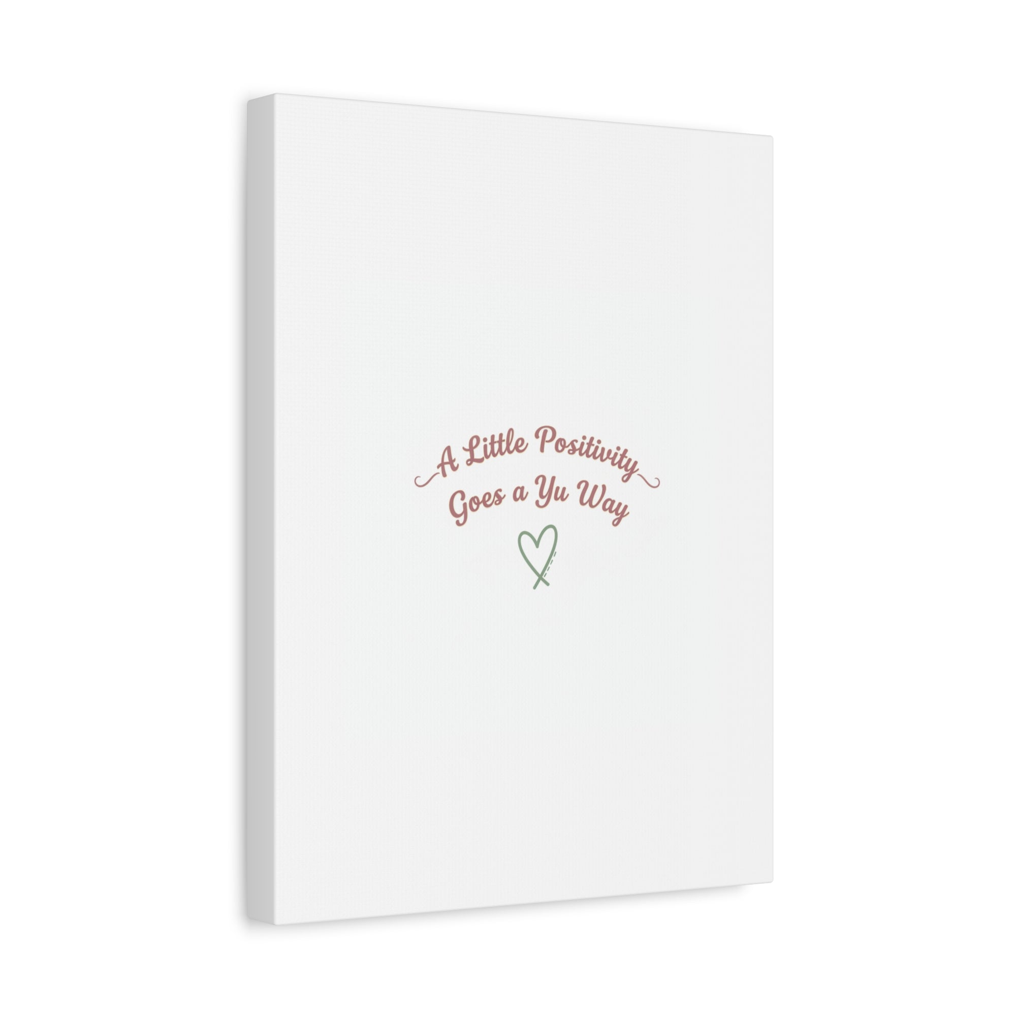 A Little Positivity Goes a Yu Way Canvas | Positive Micro-Optimism, Mental Health Positivity