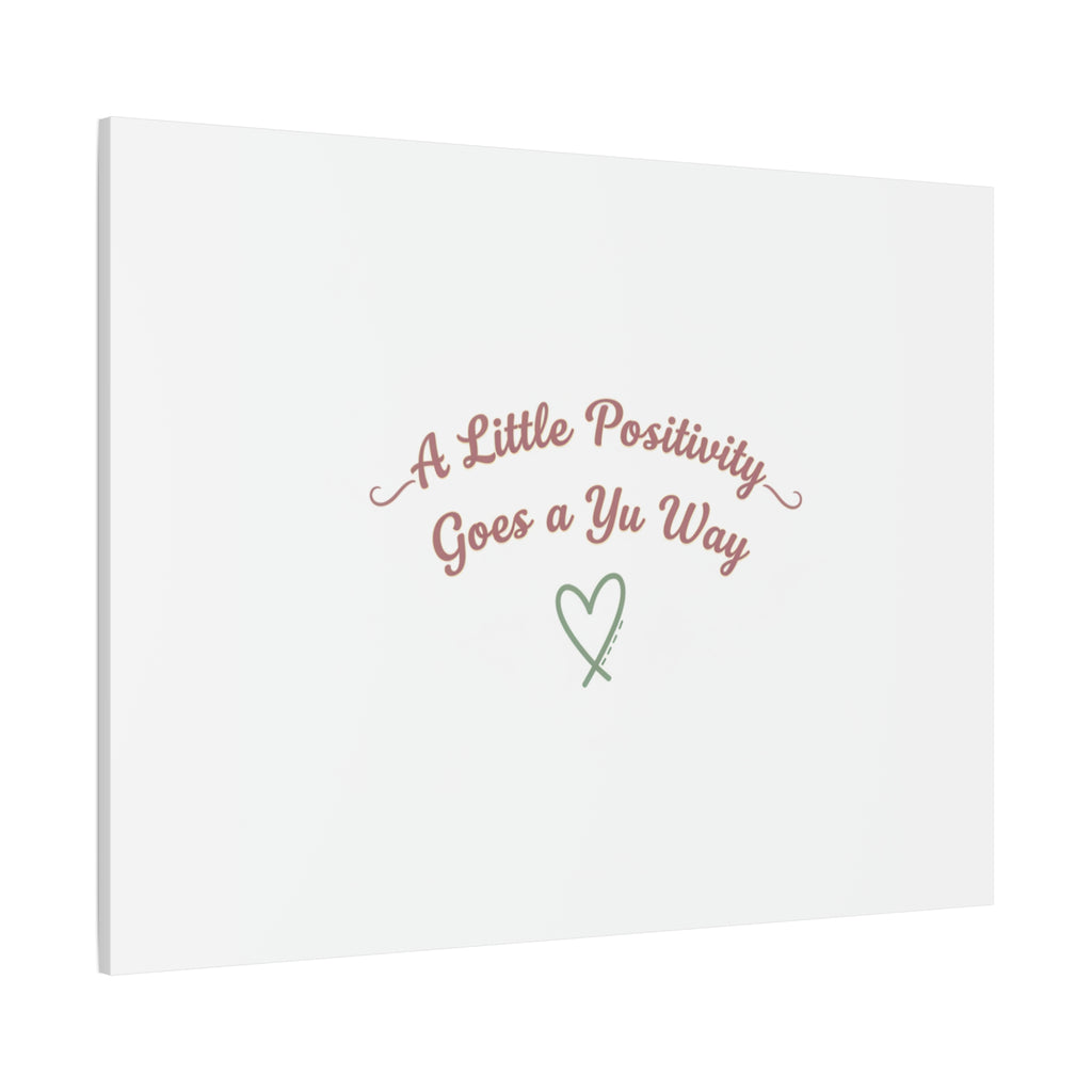 A Little Positivity Goes a Yu Way Canvas | Positive Micro-Optimism, Mental Health Positivity