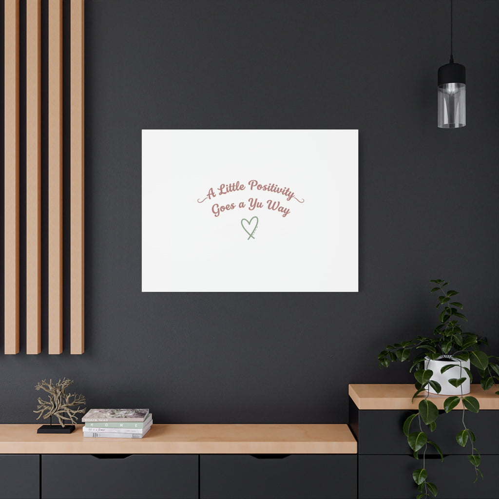 A Little Positivity Goes a Yu Way Canvas | Positive Micro-Optimism, Mental Health Positivity