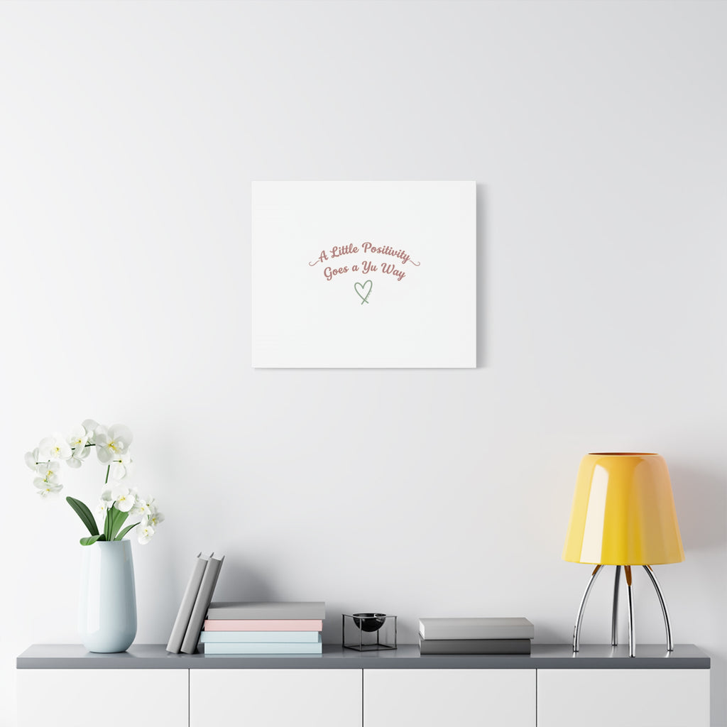 A Little Positivity Goes a Yu Way Canvas | Positive Micro-Optimism, Mental Health Positivity