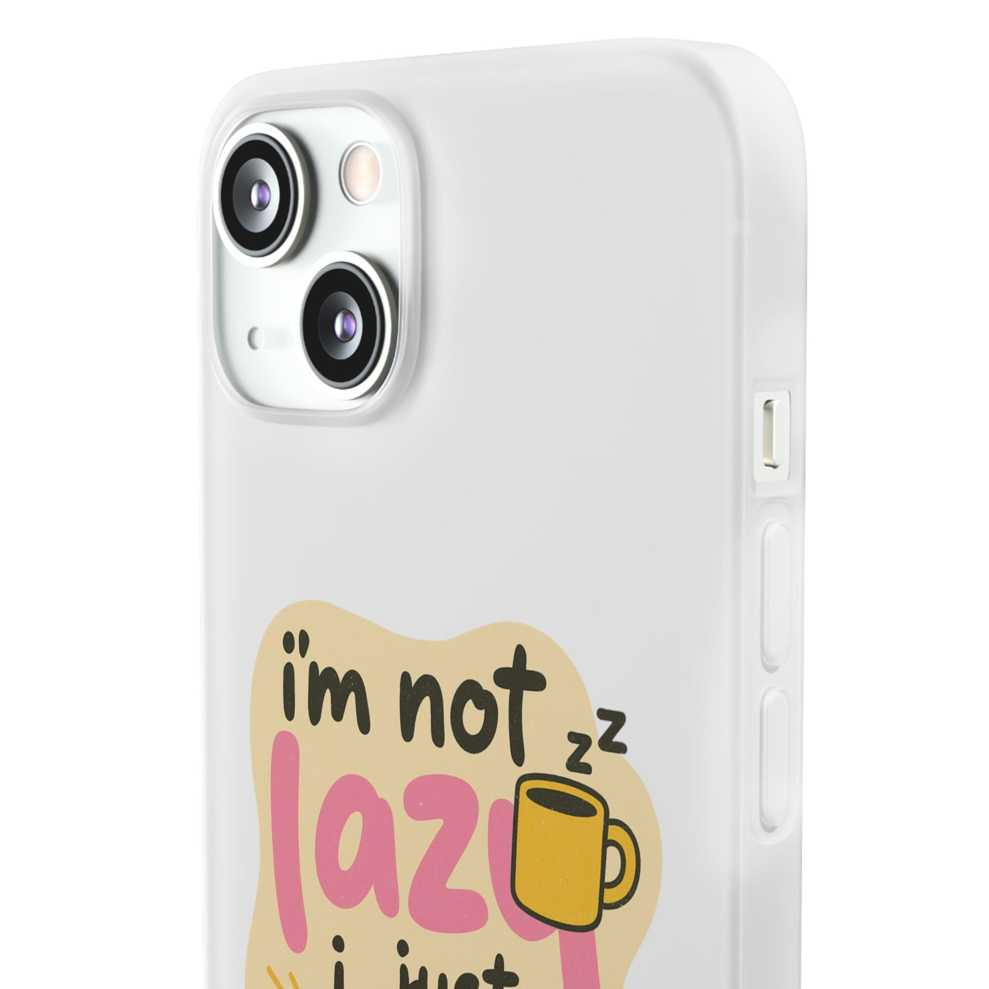 Humorous Phone Case | I'm Not Lazy | Fun Gift for Coworkers, Students, Coffee Lovers, Work From Home, Birthday, Holiday