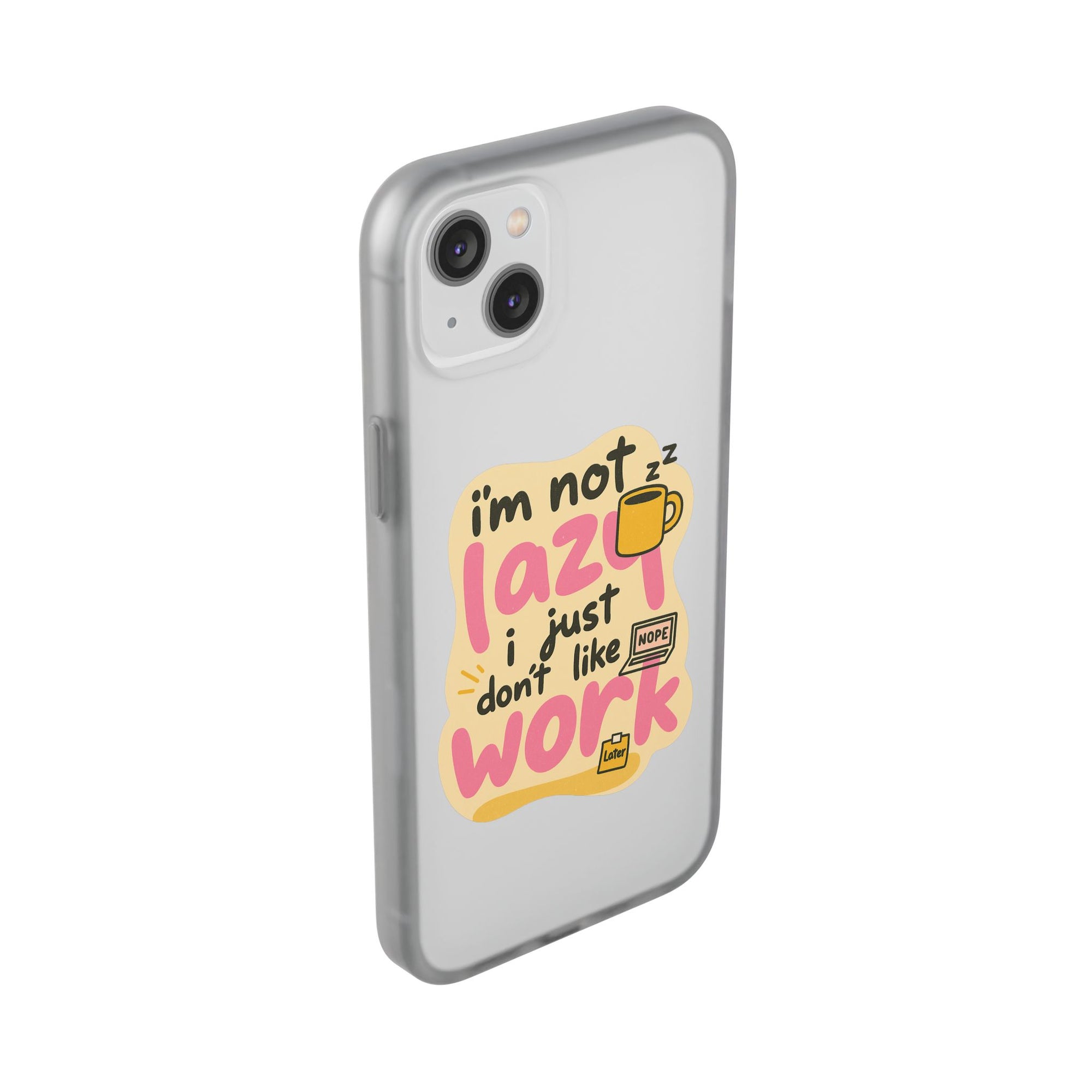 Humorous Phone Case | I'm Not Lazy | Fun Gift for Coworkers, Students, Coffee Lovers, Work From Home, Birthday, Holiday