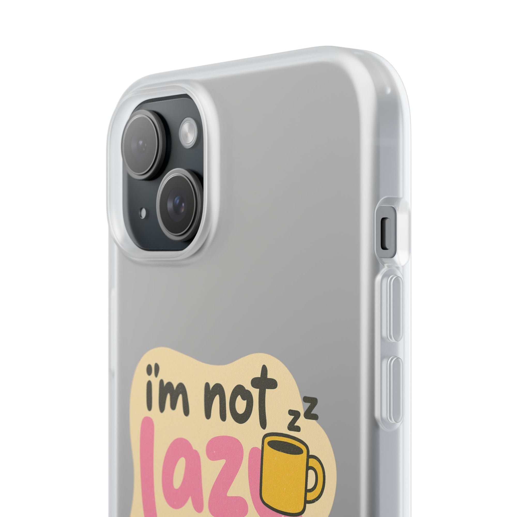 Humorous Phone Case | I'm Not Lazy | Fun Gift for Coworkers, Students, Coffee Lovers, Work From Home, Birthday, Holiday