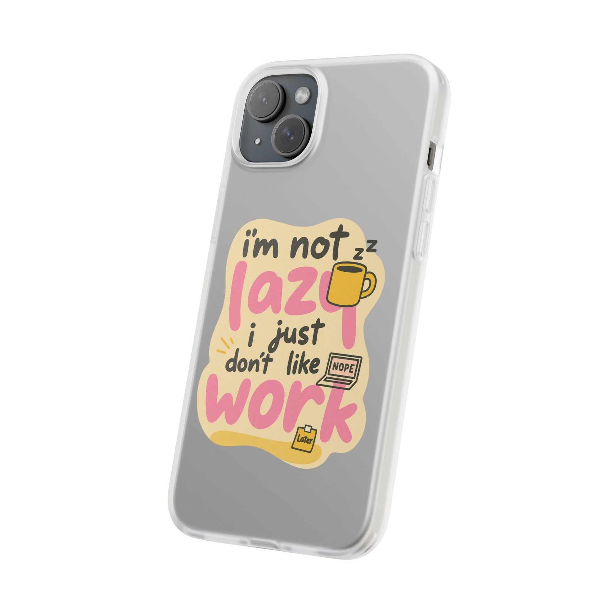 Humorous Phone Case | I'm Not Lazy | Fun Gift for Coworkers, Students, Coffee Lovers, Work From Home, Birthday, Holiday