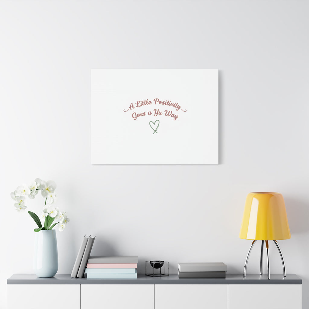 A Little Positivity Goes a Yu Way Canvas | Positive Micro-Optimism, Mental Health Positivity