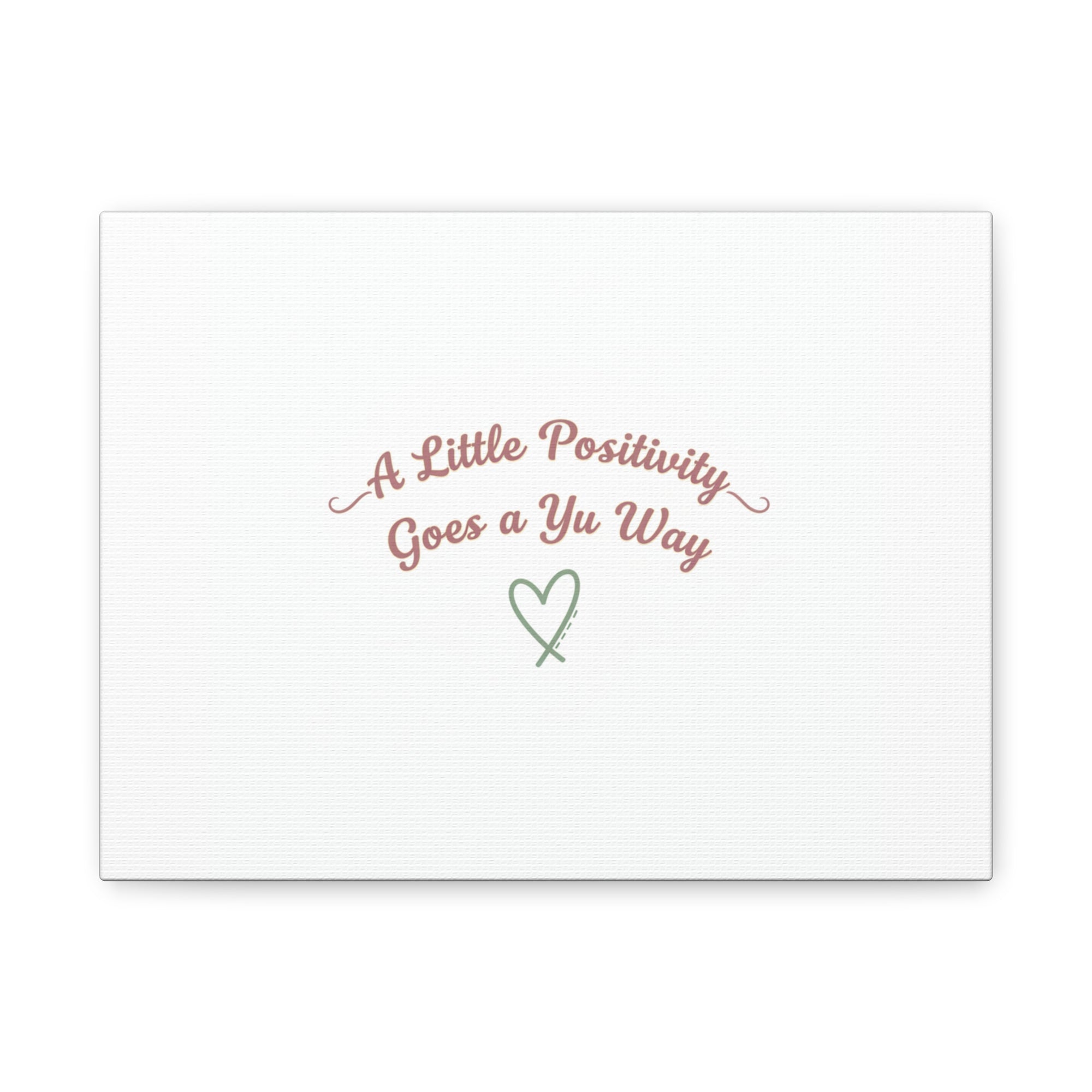A Little Positivity Goes a Yu Way Canvas | Positive Micro-Optimism, Mental Health Positivity