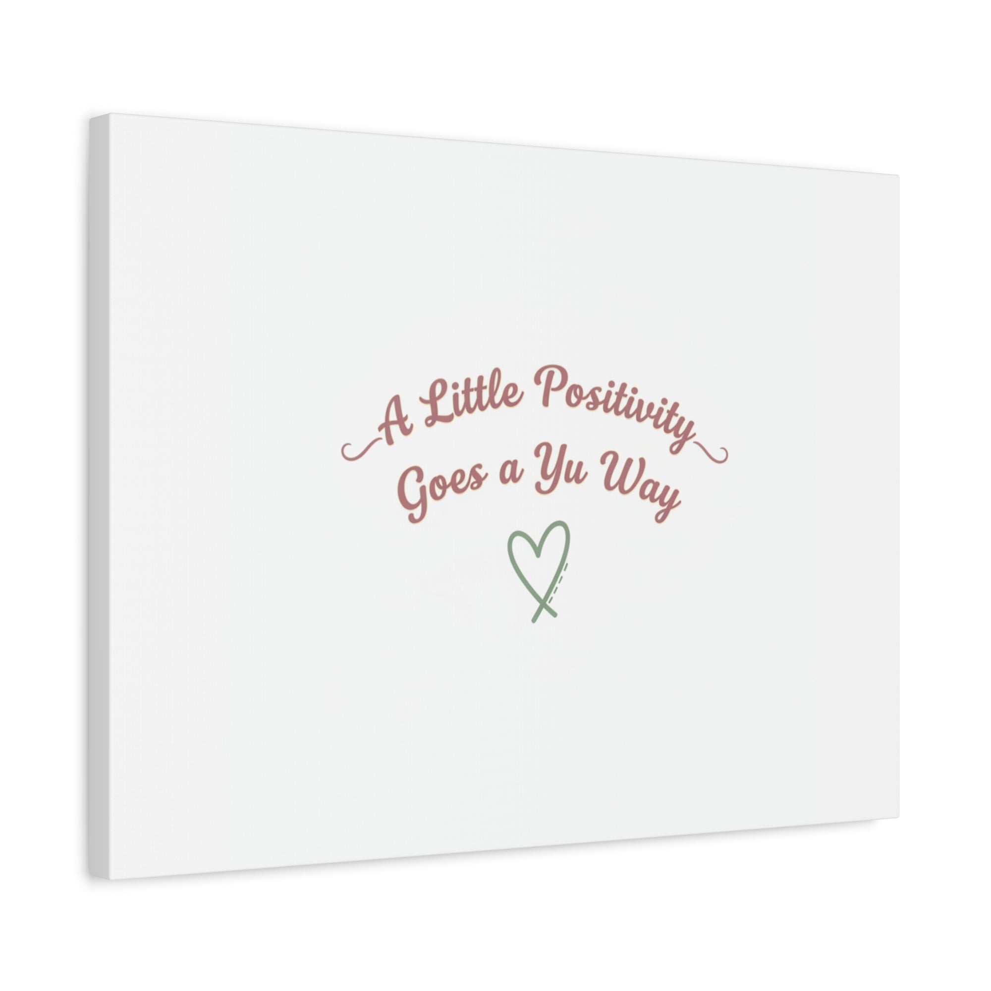 A Little Positivity Goes a Yu Way Canvas | Positive Micro-Optimism, Mental Health Positivity